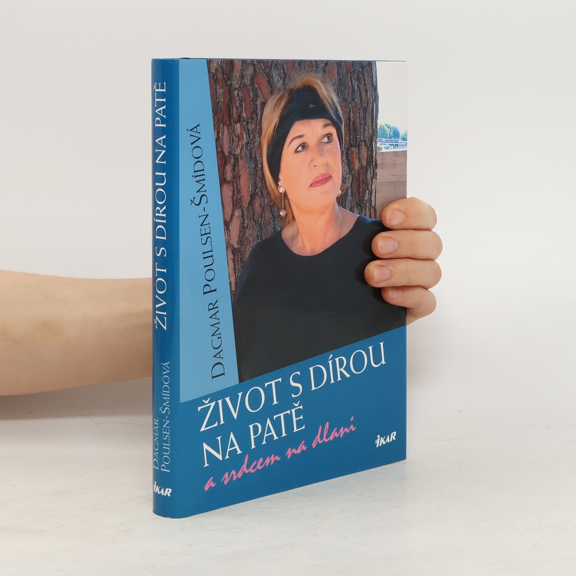Dagmar PoulsenŠmídová Život s dírou na patě a srdcem na dlani