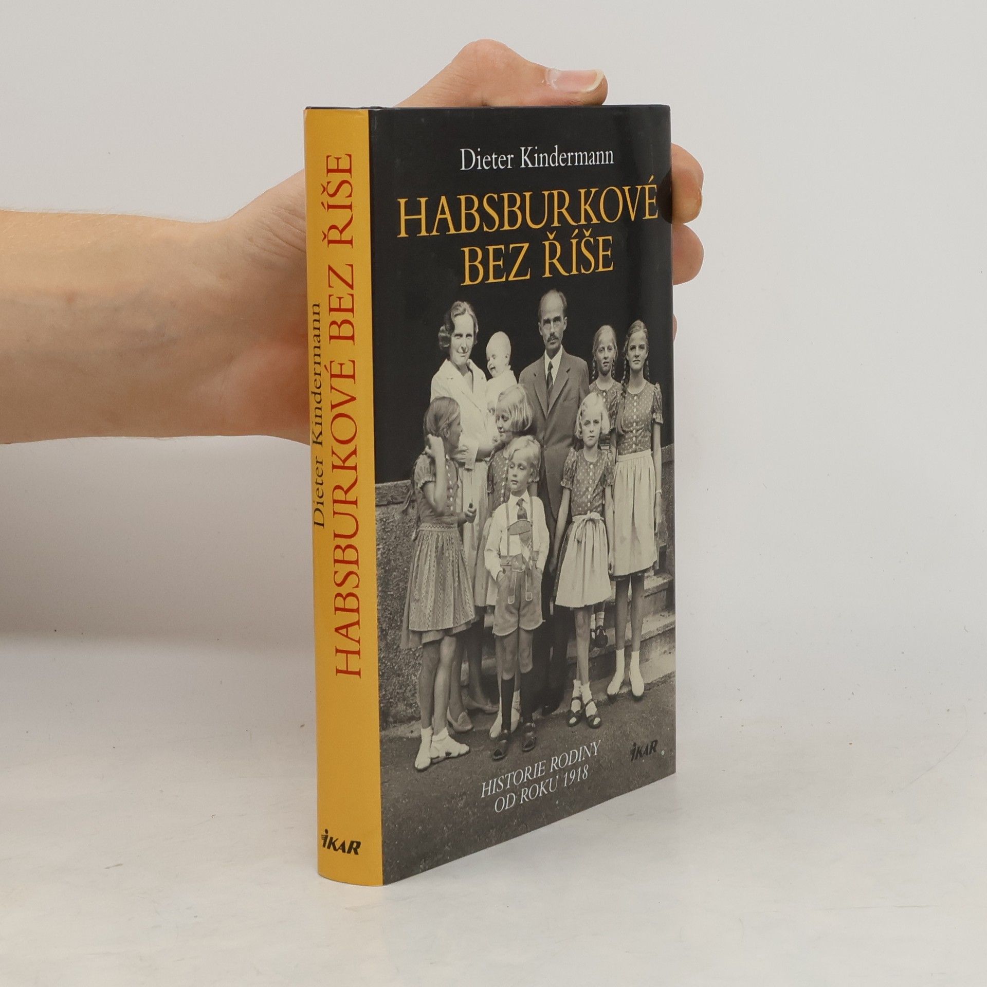 Dieter Kindermann Habsburkové bez říše: Historie rodiny od roku 1918