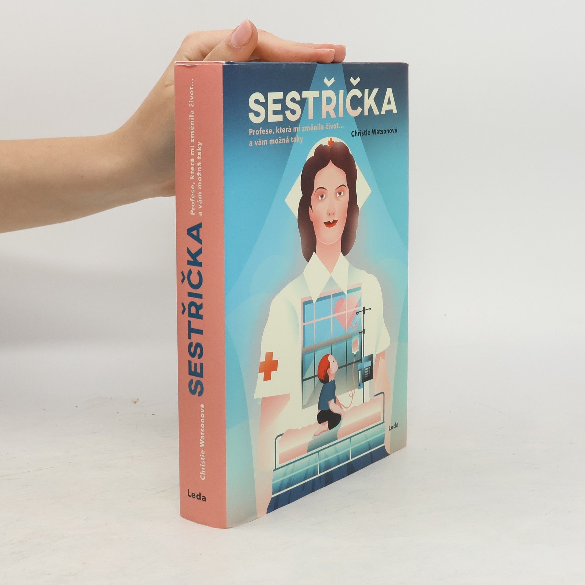 Christie Watson Sestřička. Profese, která mi změnila život... a vám možná taky
