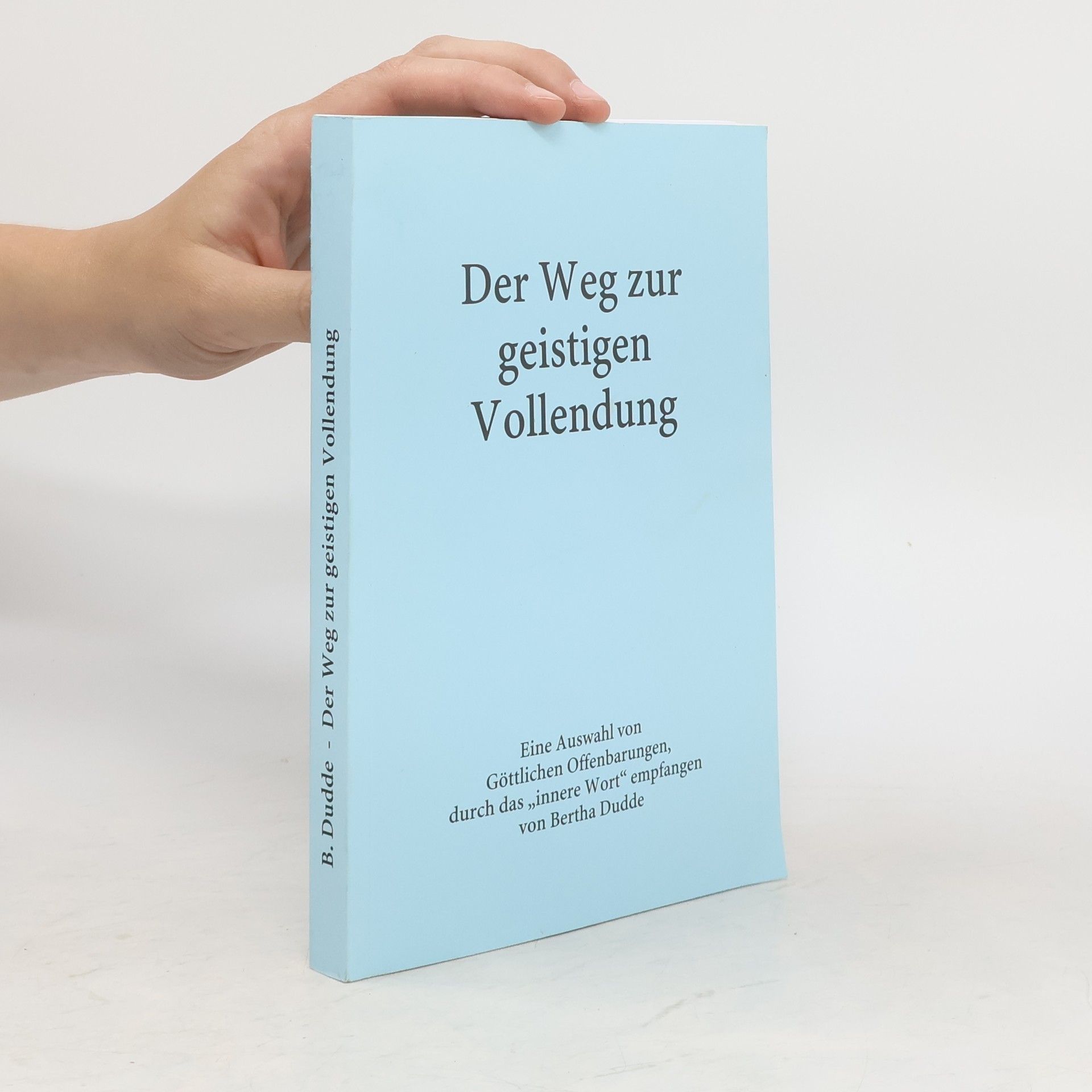 Bertha Dudde Der Weg zur geistigen Vollendung