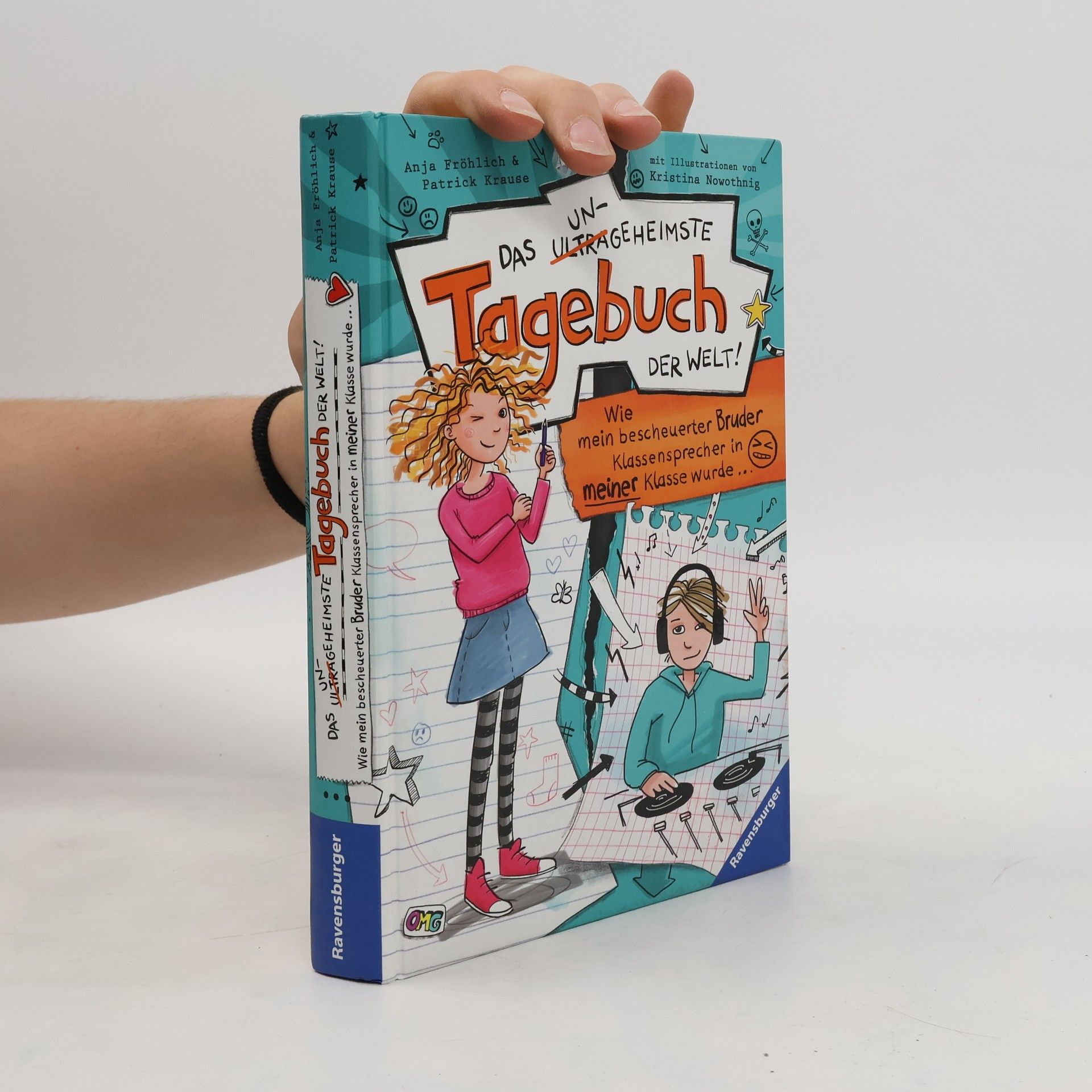 Anja Fröhlich Das Ungeheimste Tagenbuch der Welt. Wie mein bescheuerter Bruder Klassensprecher in meiner Klasse wurde...