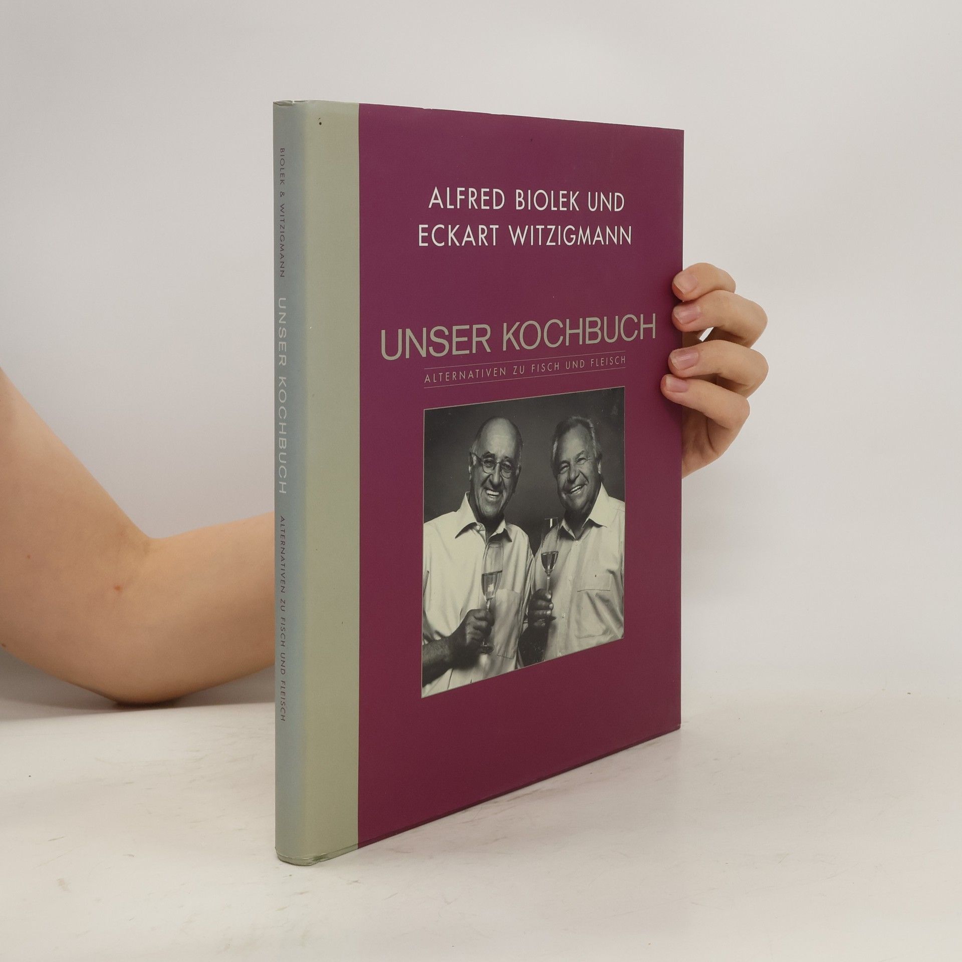 Alfred Biolek Unser Kochbuch. Alternativen zu Fisch und Fleisch