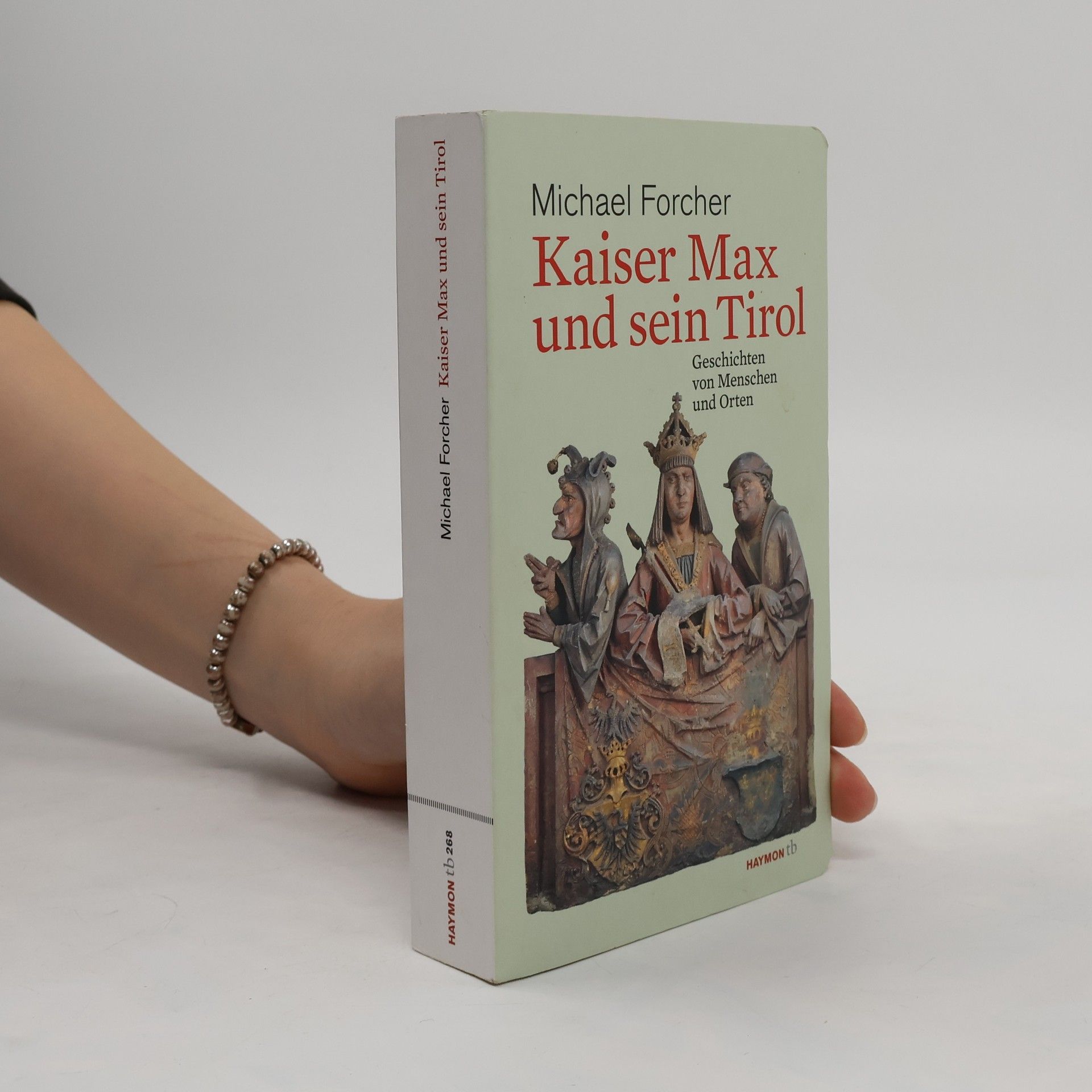 Michael Forcher Kaiser Max und sein Tirol