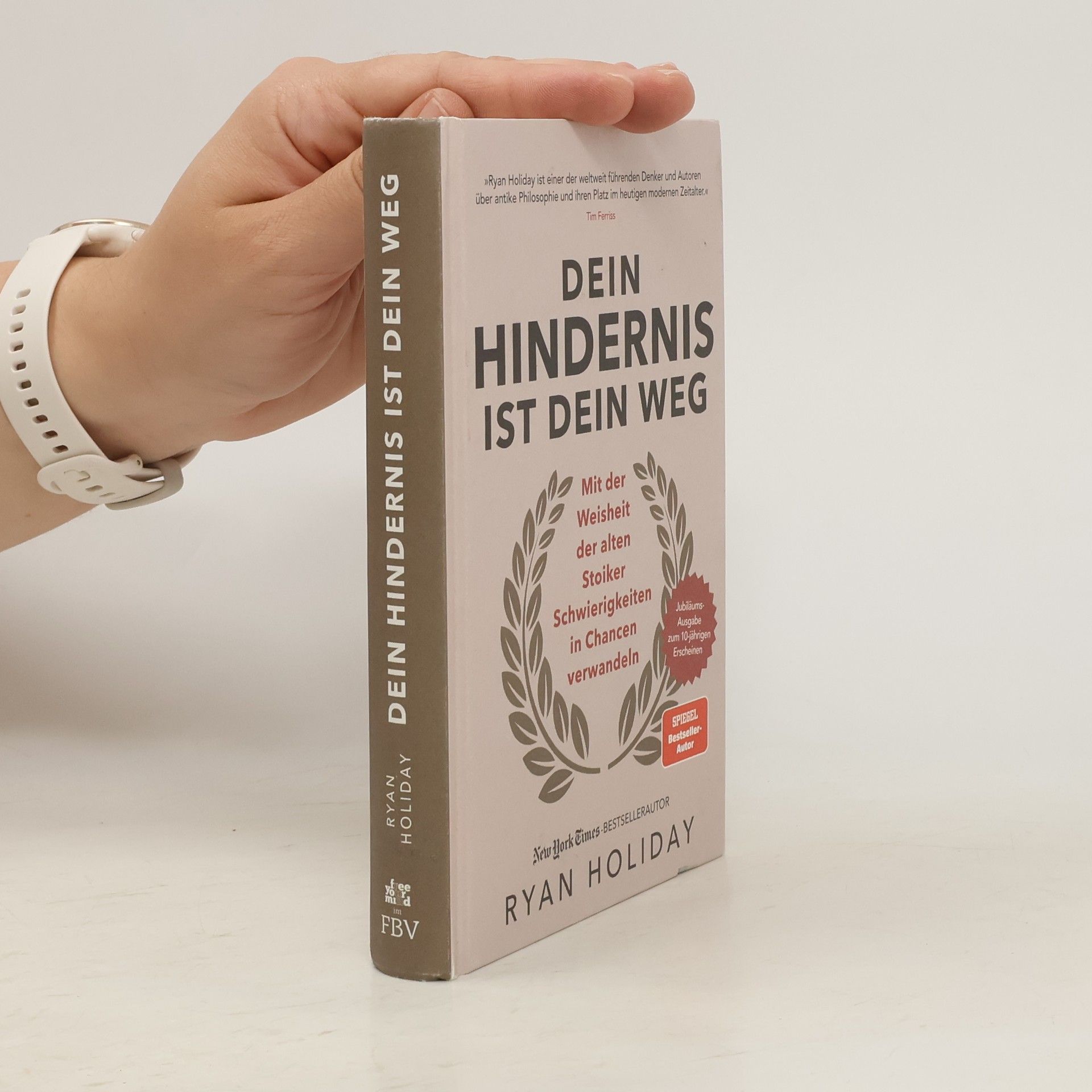 Ryan Holiday Dein Hindernis ist Dein Weg – Jubiläumsausgabe. Mit der Weisheit der alten Stoiker Schwierigkeiten in Chancen verwandeln
