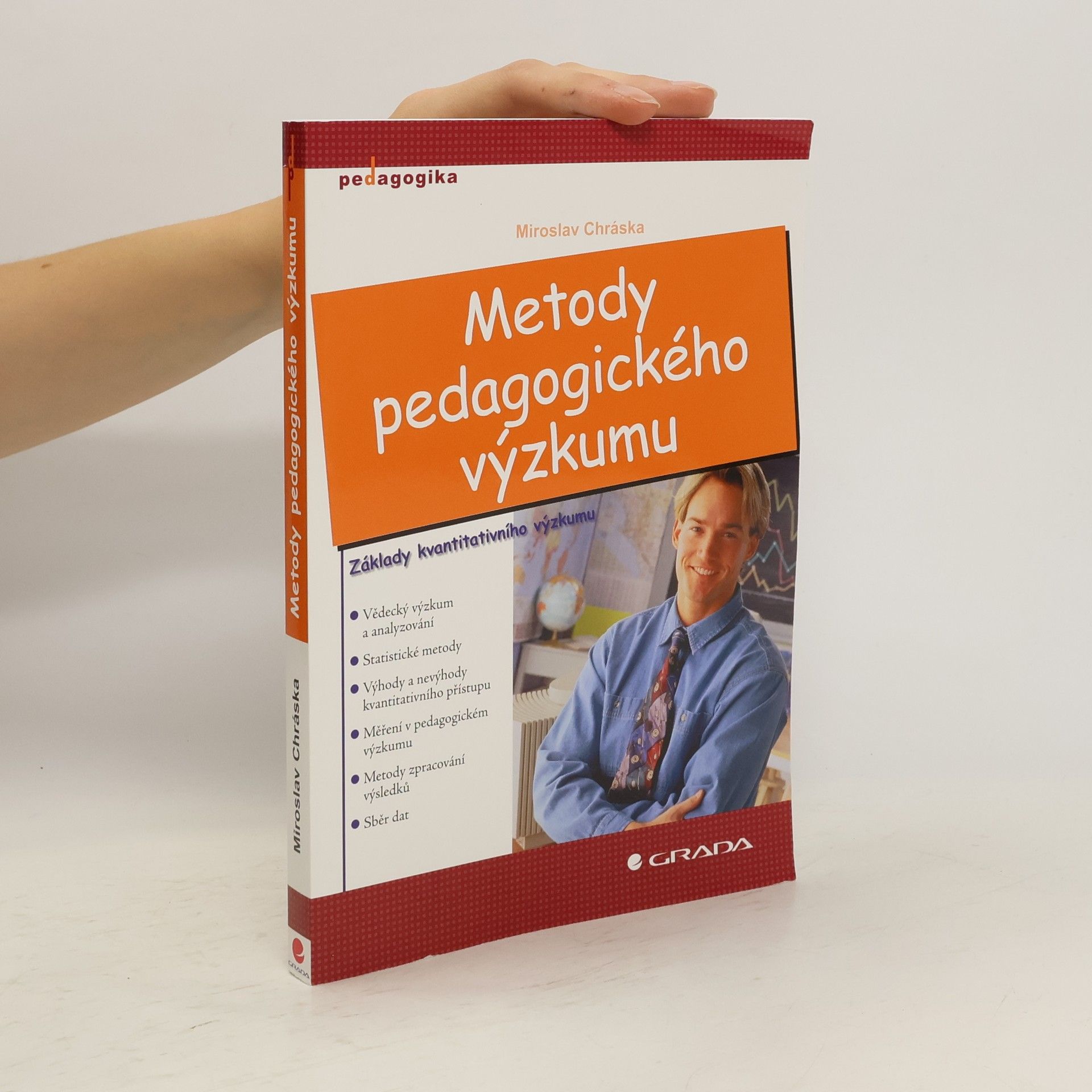 Miroslav Chráska Metody pedagogického výzkumu: Základy kvantitativního výzkumu