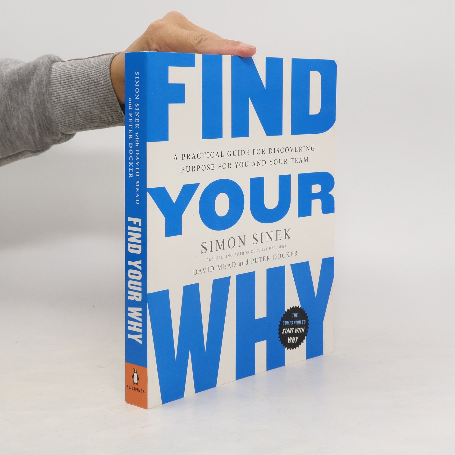 Simon Sinek Find your why: A practical guide for discovering purpose for you and your team