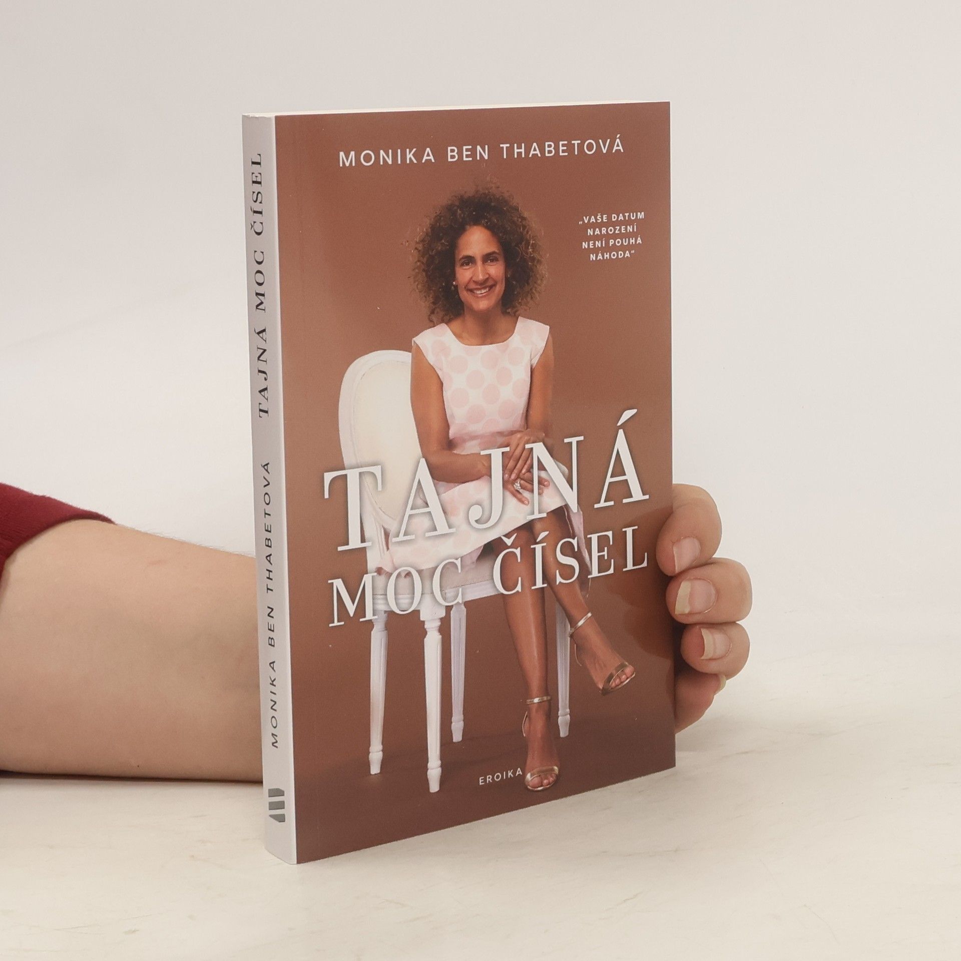 Monika Ben Thabet Tajná moc čísel : "vaše datum narození není pouhá náhoda"