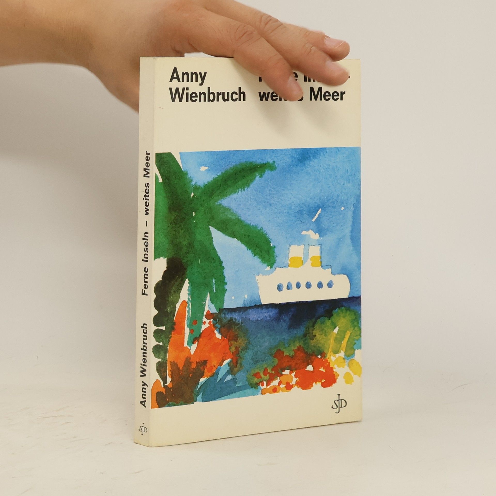 Anny Wienbruch Ferne Inseln, weites Meer