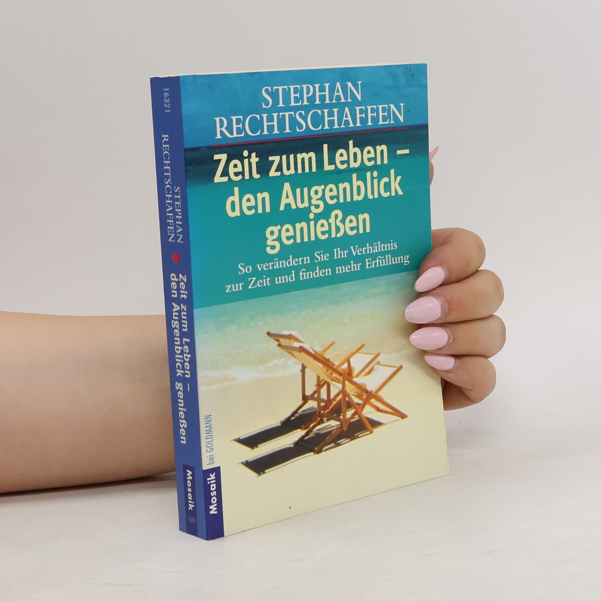 Stephan Rechtschaffen Zeit zum Leben - den Augenblick genießen