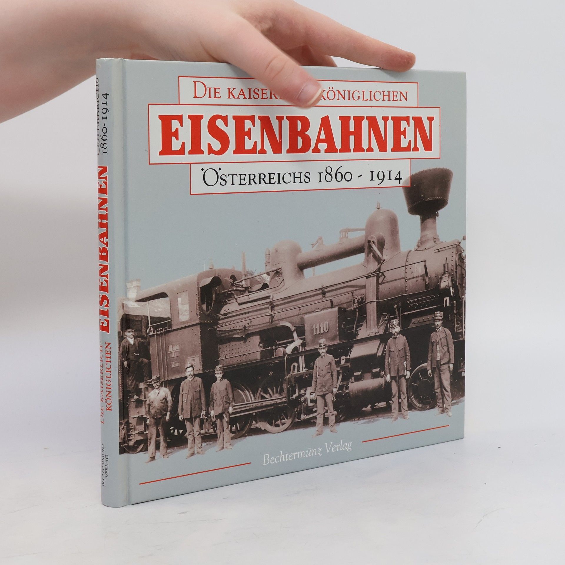 Richard Heinersdorff Die kaiserlich-königlichen Eisenbahnen Österreichs 1860 - 1914