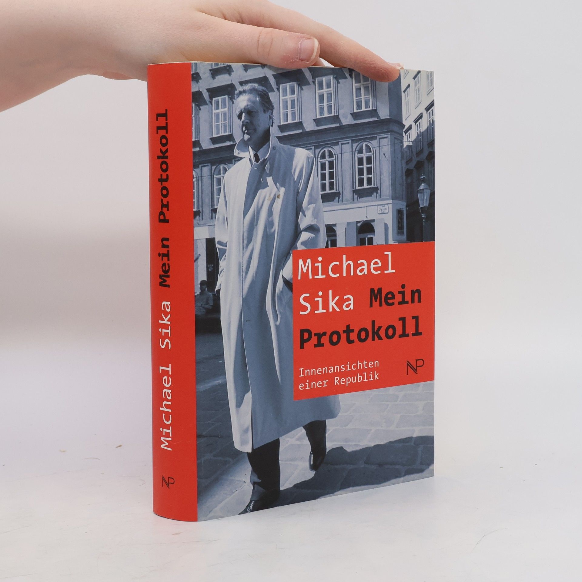 Michael Sika Mein Protokoll : Innenansichten einer Republik