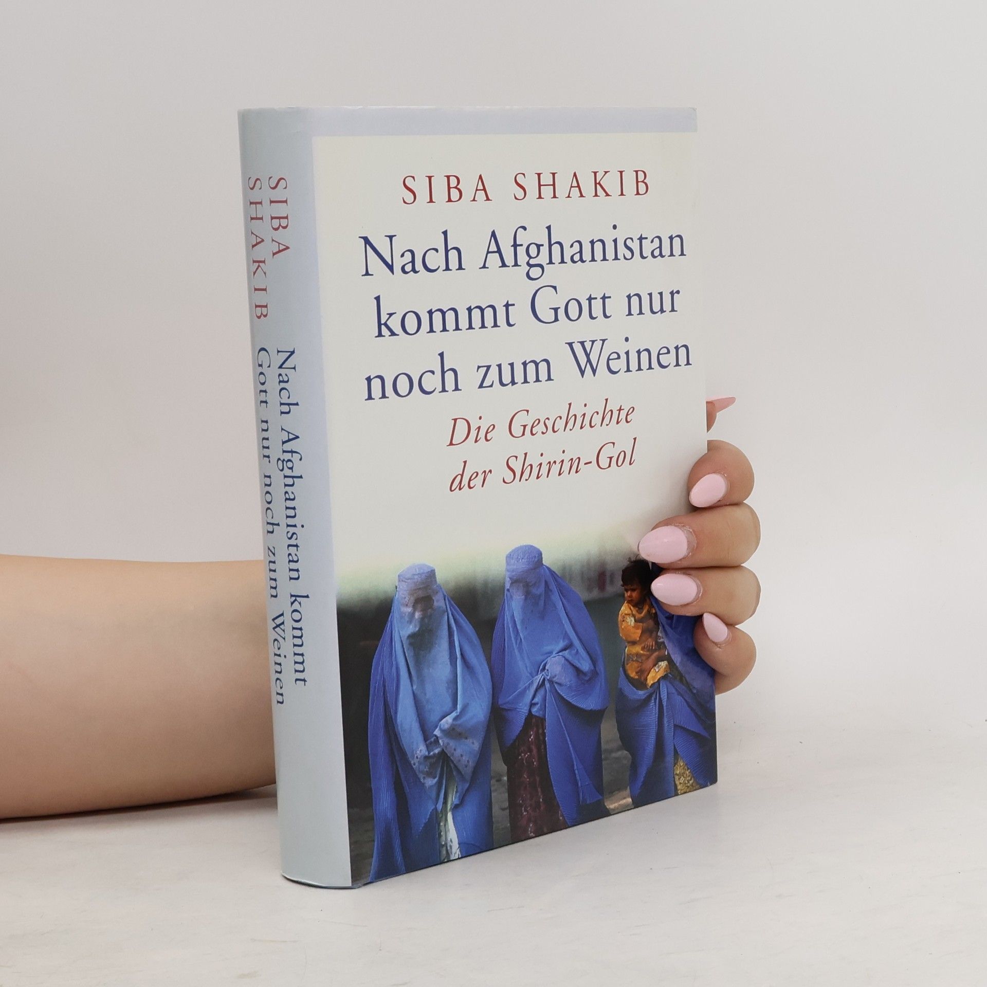Síba Shakib Nach Afghanistan kommt Gott nur noch zum Weinen