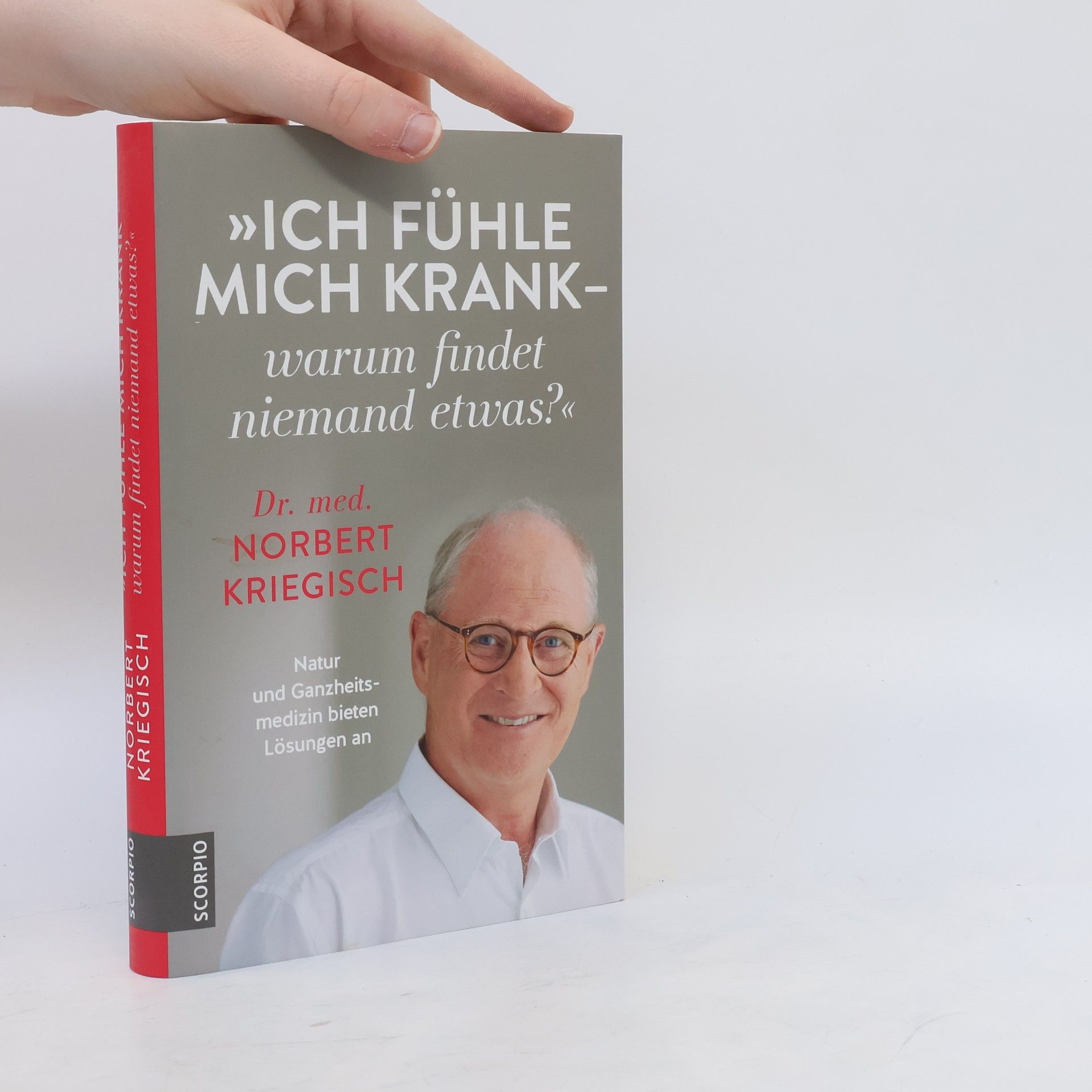 Norbert Kriegisch "Ich fühle mich krank - warum findet niemand etwas?"