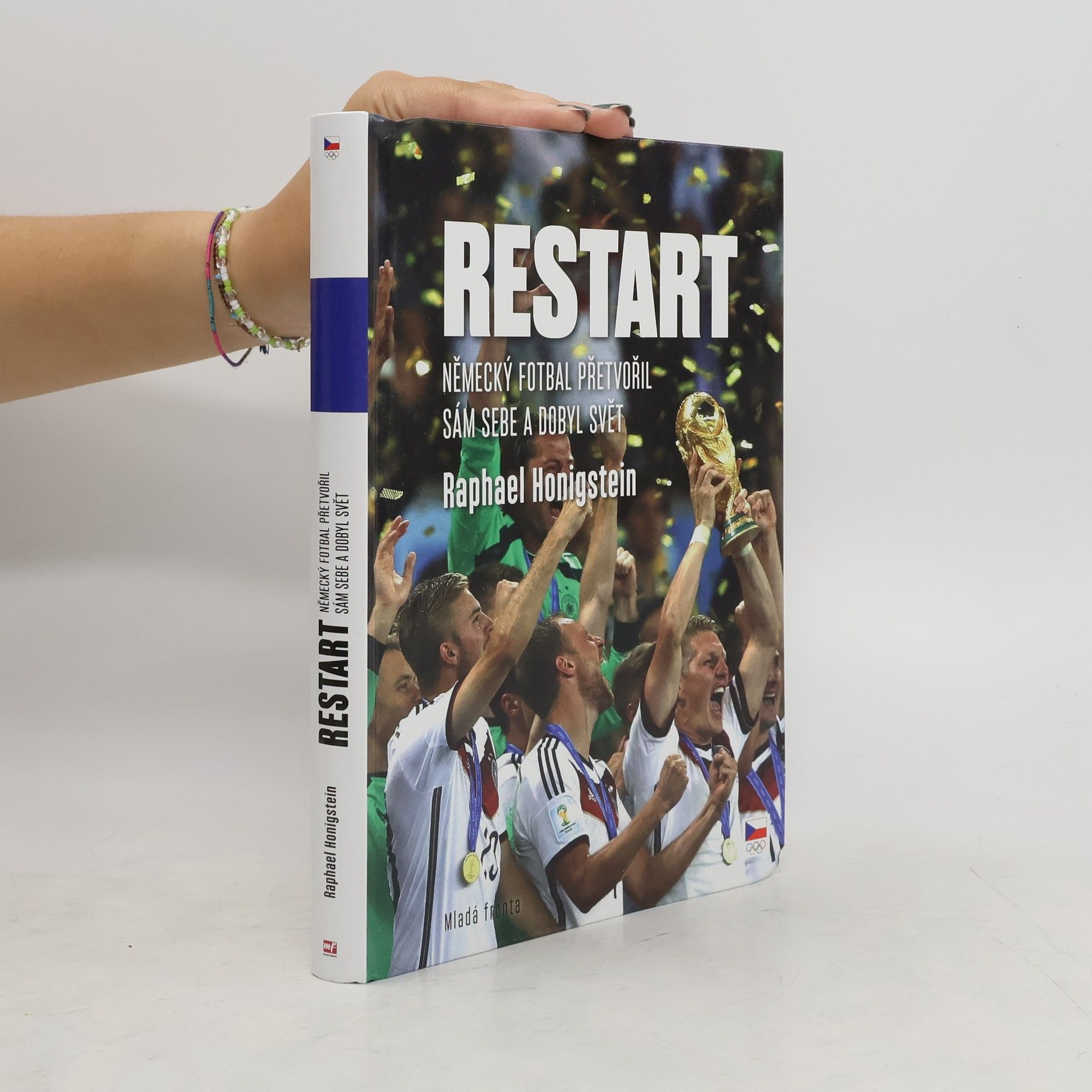 Raphael Honigstein Restart: Německý fotbal přetvořil sám sebe a dobyl svět