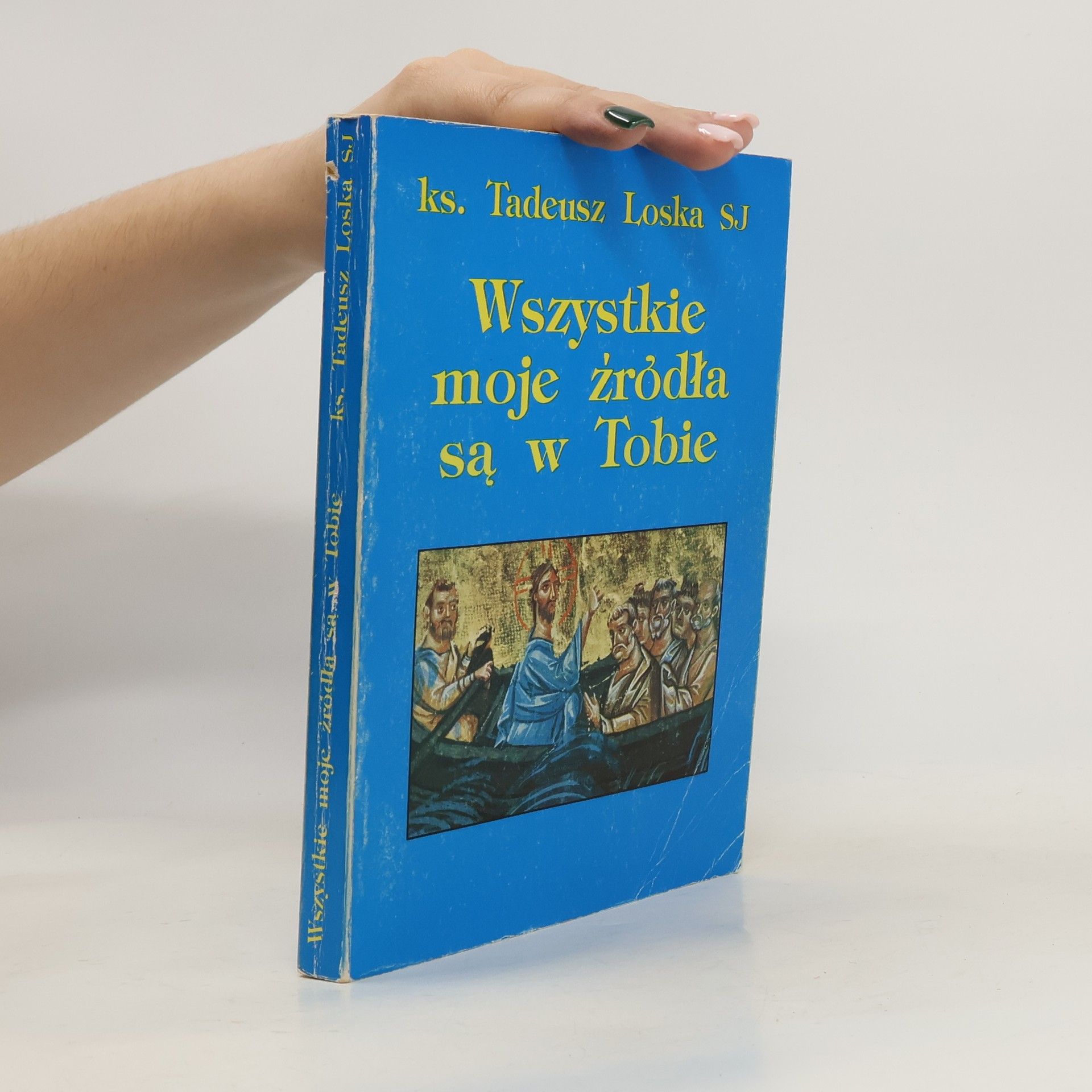 Tadeusz Loska Wszystkie moje źródła są w Tobie