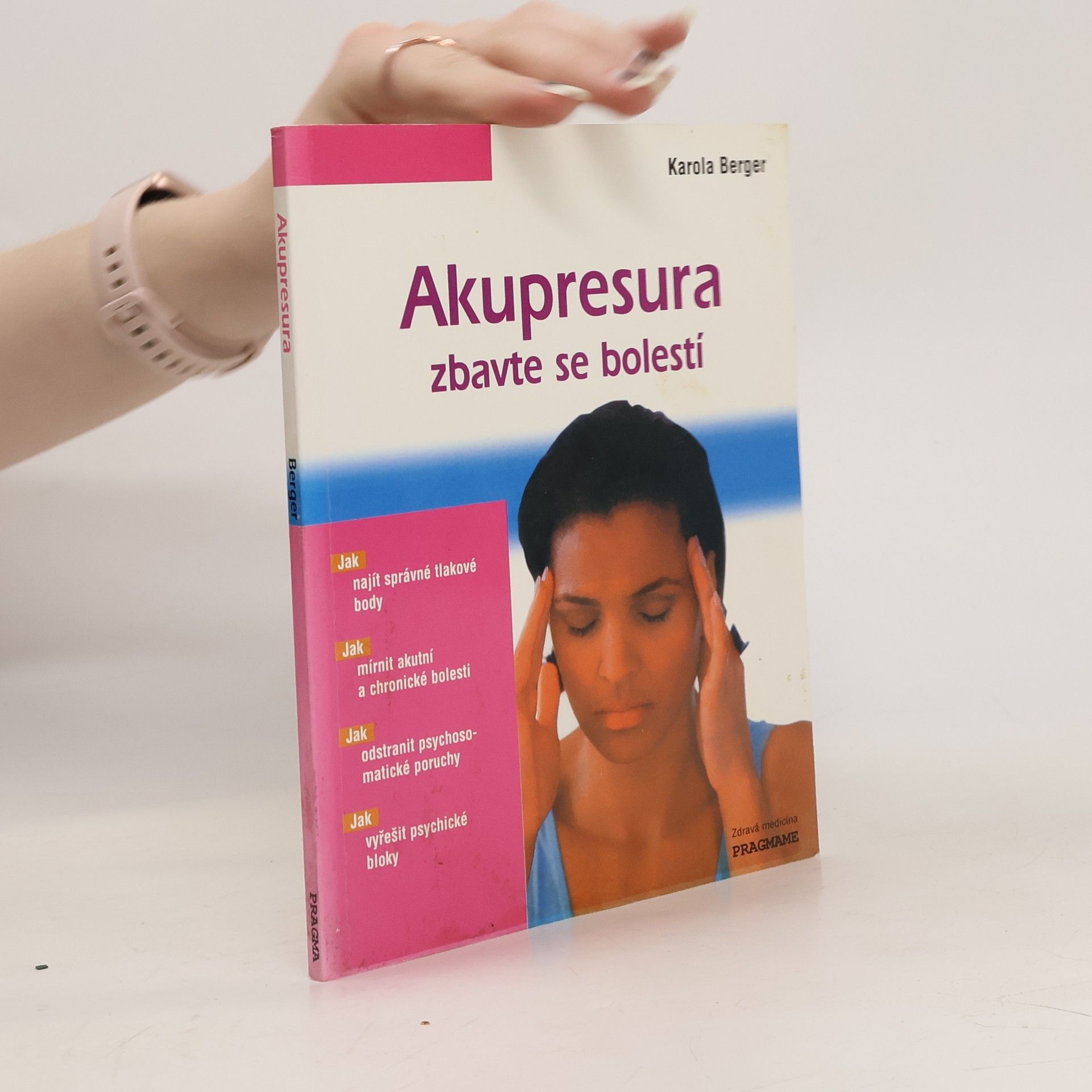 Karola Berger Akupresura. Zbavte se bolestí