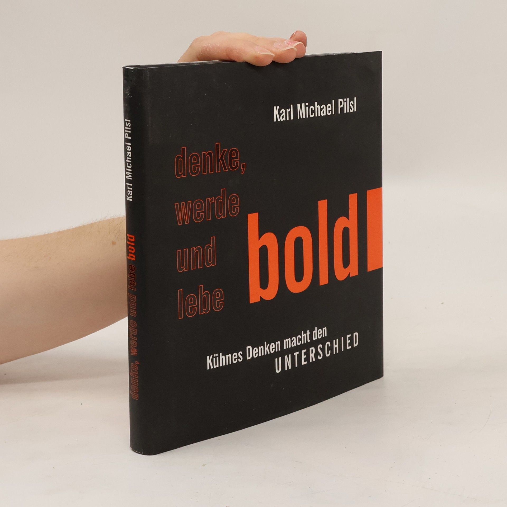 Karl Michael Pilsl Denke, werde und lebe bold