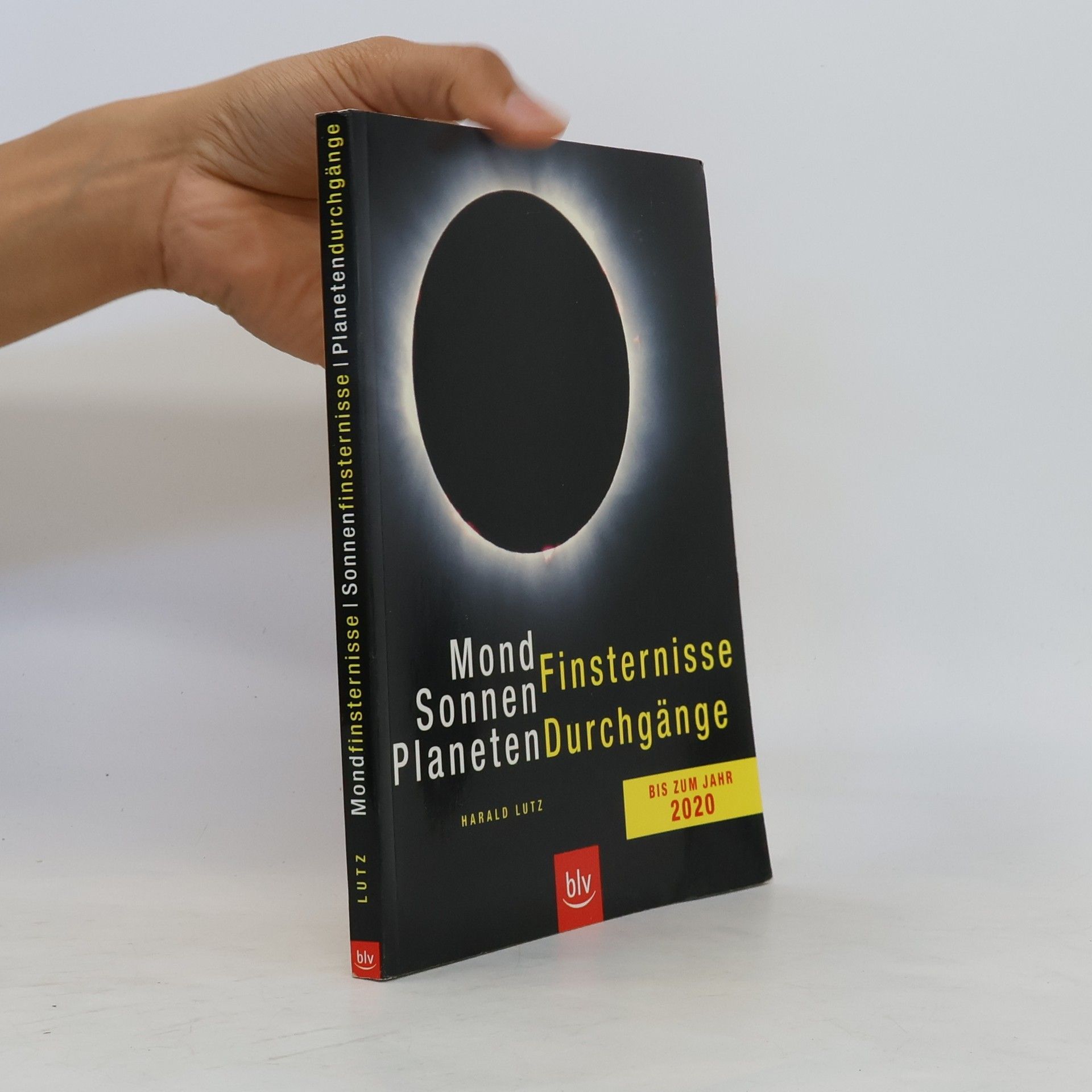 Harald Lutz Mond-, Sonnenfinsternisse, Planetendurchgänge bis zum Jahr 2020