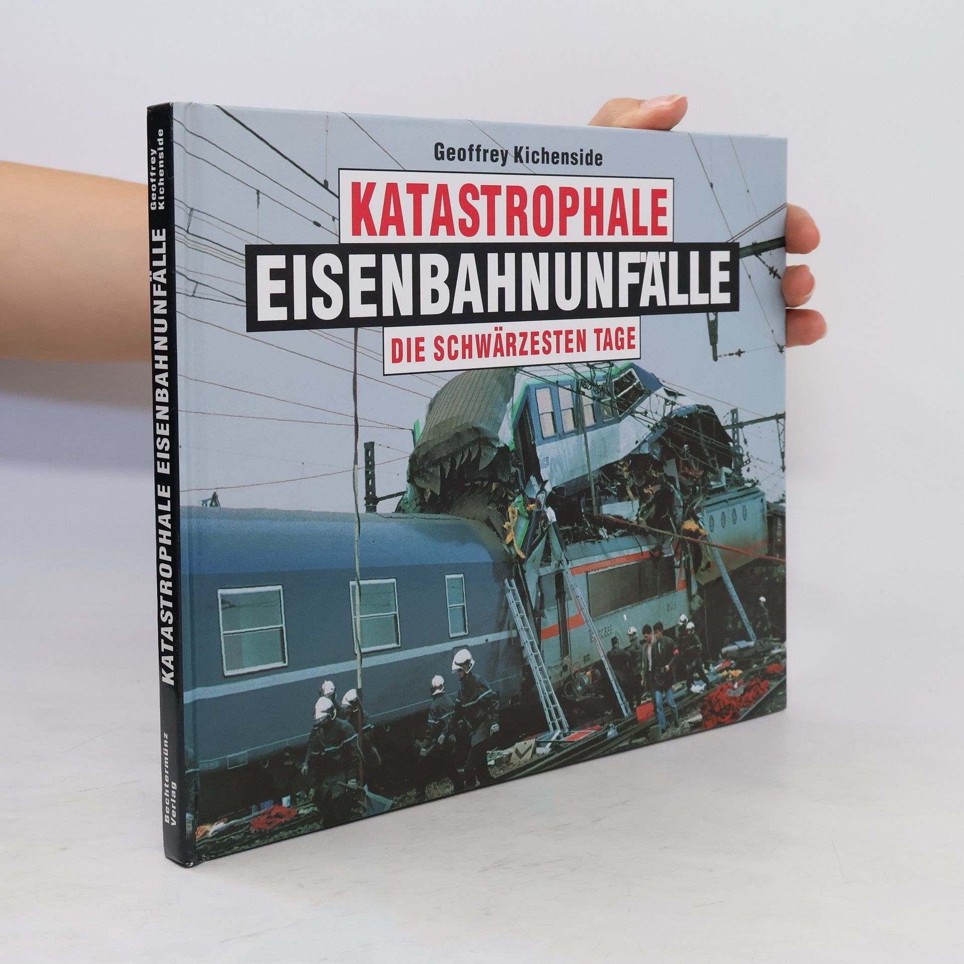 Geoffrey Kichenside Katastrophale Eisenbahnunfälle