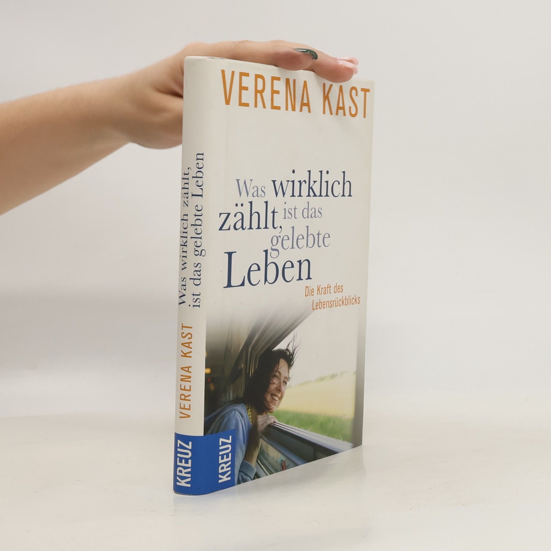 Verena Kast Was wirklich zählt, ist das gelebte Leben