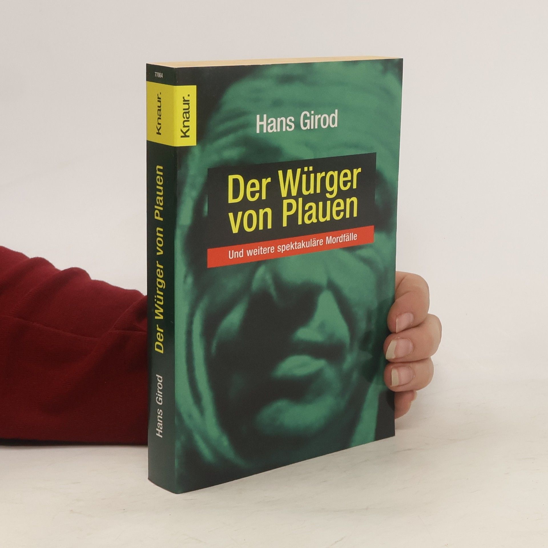 Hans Girod Der Würger von Plauen und weitere spektakuläre Mordfälle