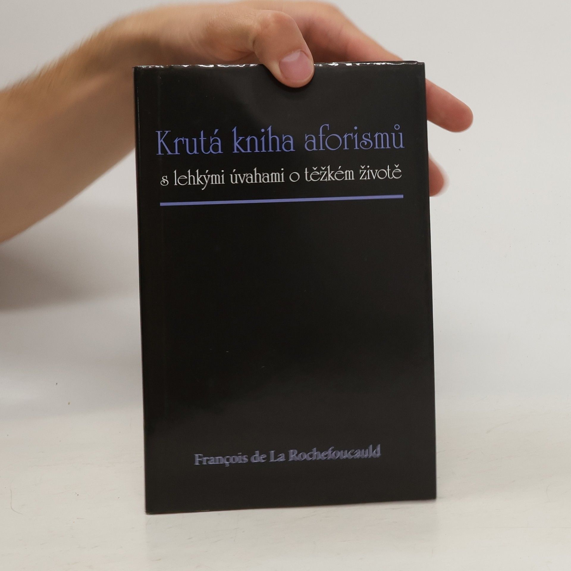 François de La Rochefoucauld Krutá kniha aforismů s lehkými úvahami o těžkém životě