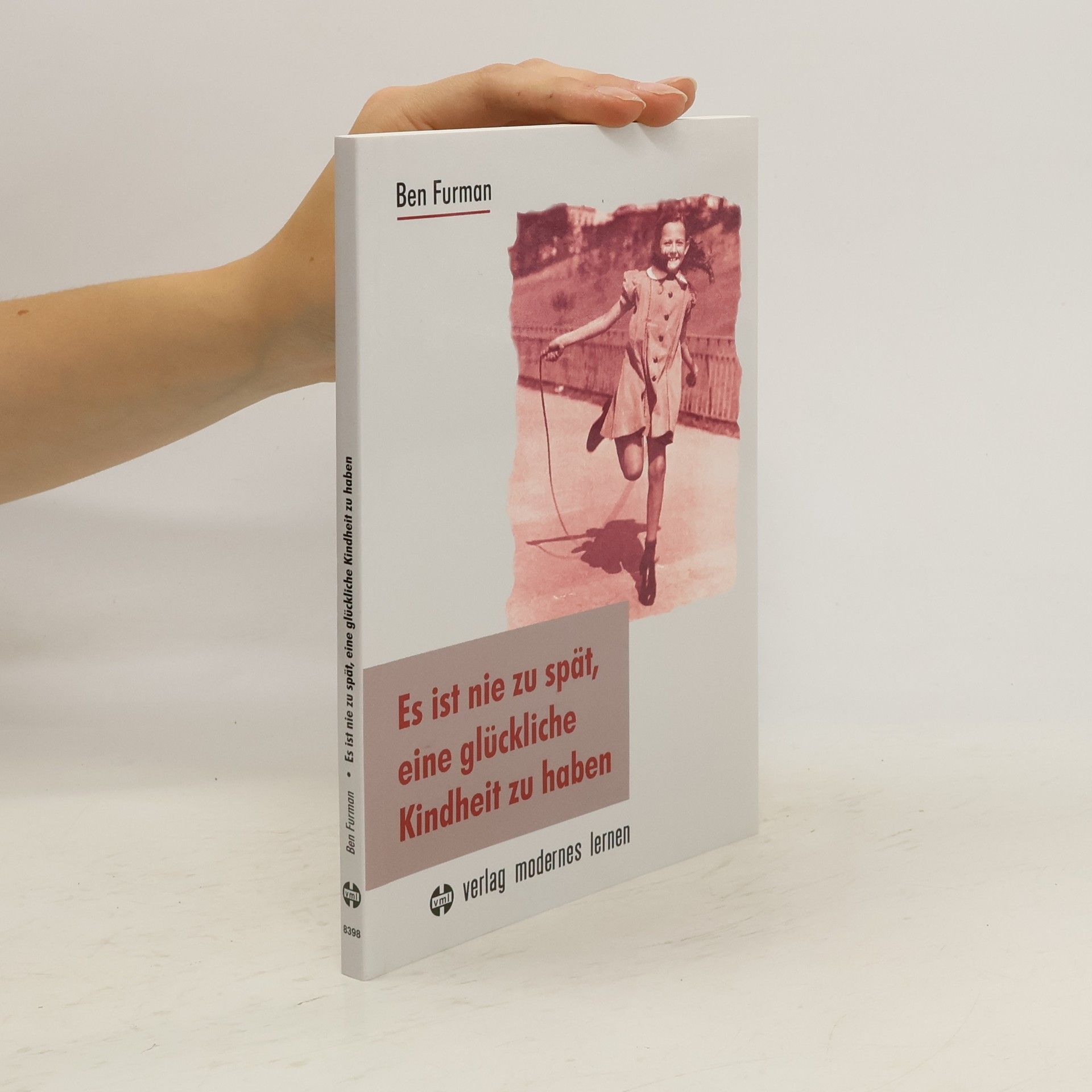 Ben Furman Es ist nie zu spät, eine glückliche Kindheit zu haben