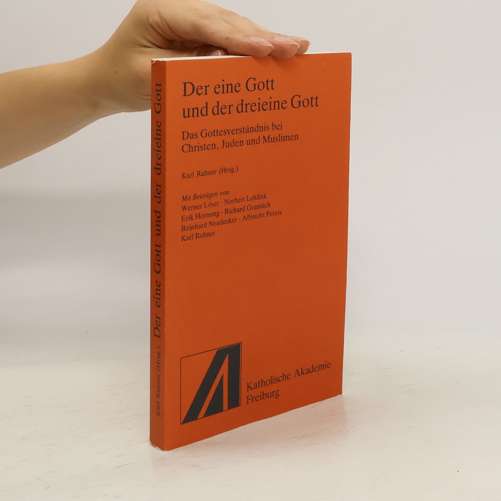 Karl Rahner Der eine Gott und der dreieine Gott. Das Gottesverständnis bei Christen, Juden und Muslimen