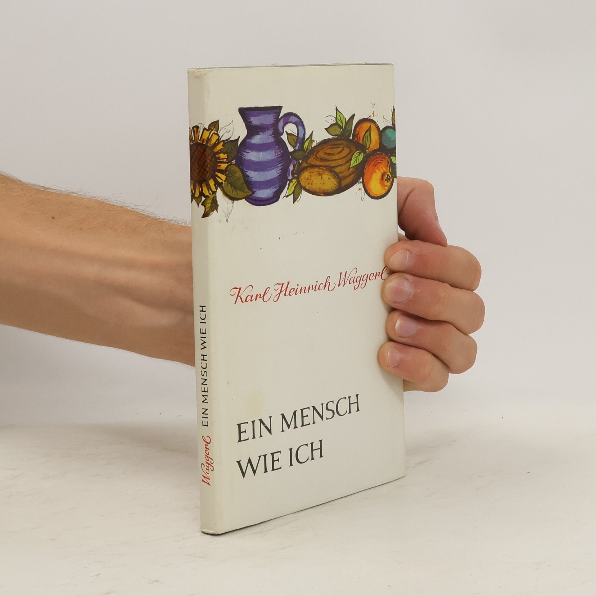 Karl Heinrich Waggerl Ein Mensch wie ich
