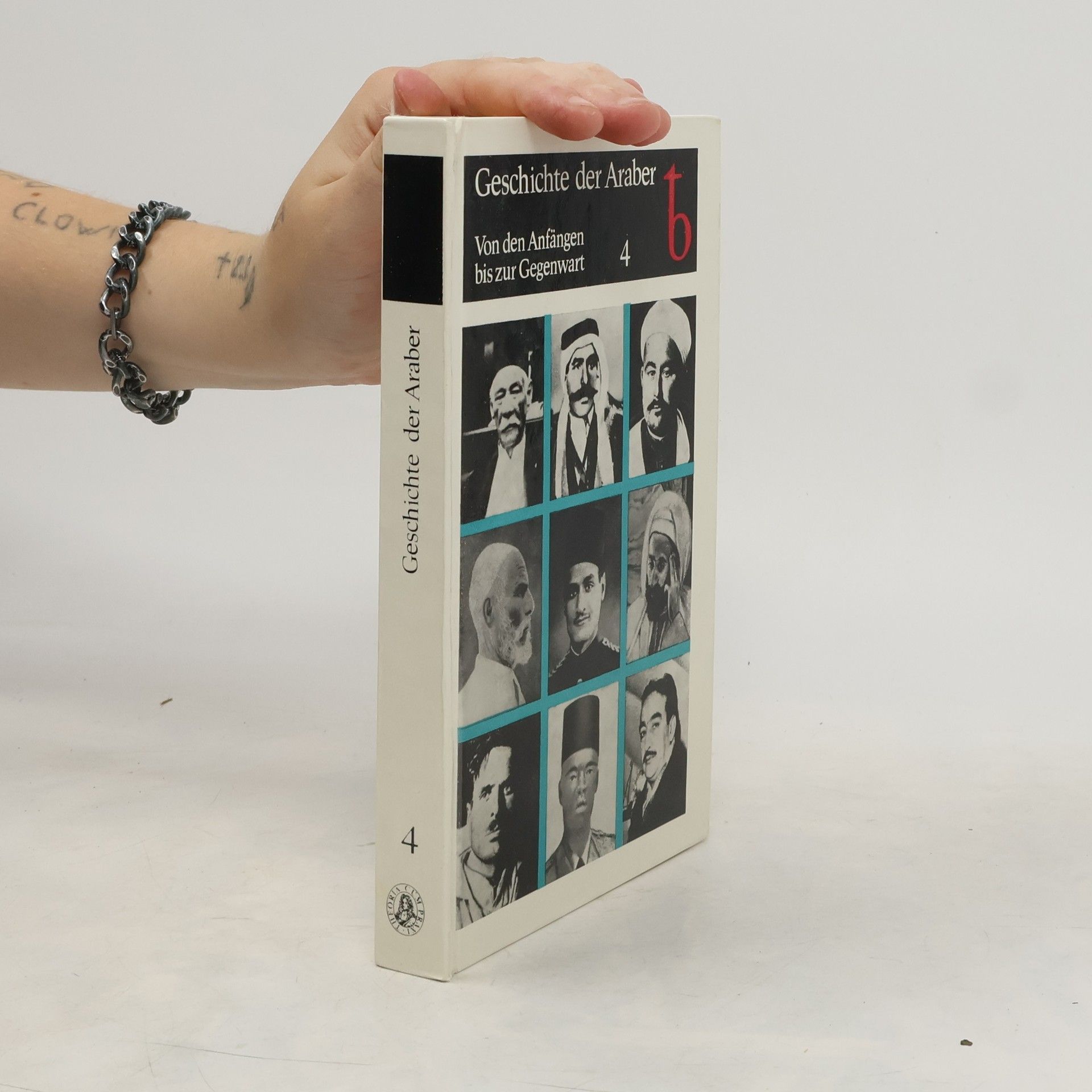 Collectif d'auteurs Geschichte der Araber 4: Von den Anfängen bis zur Gegenwart