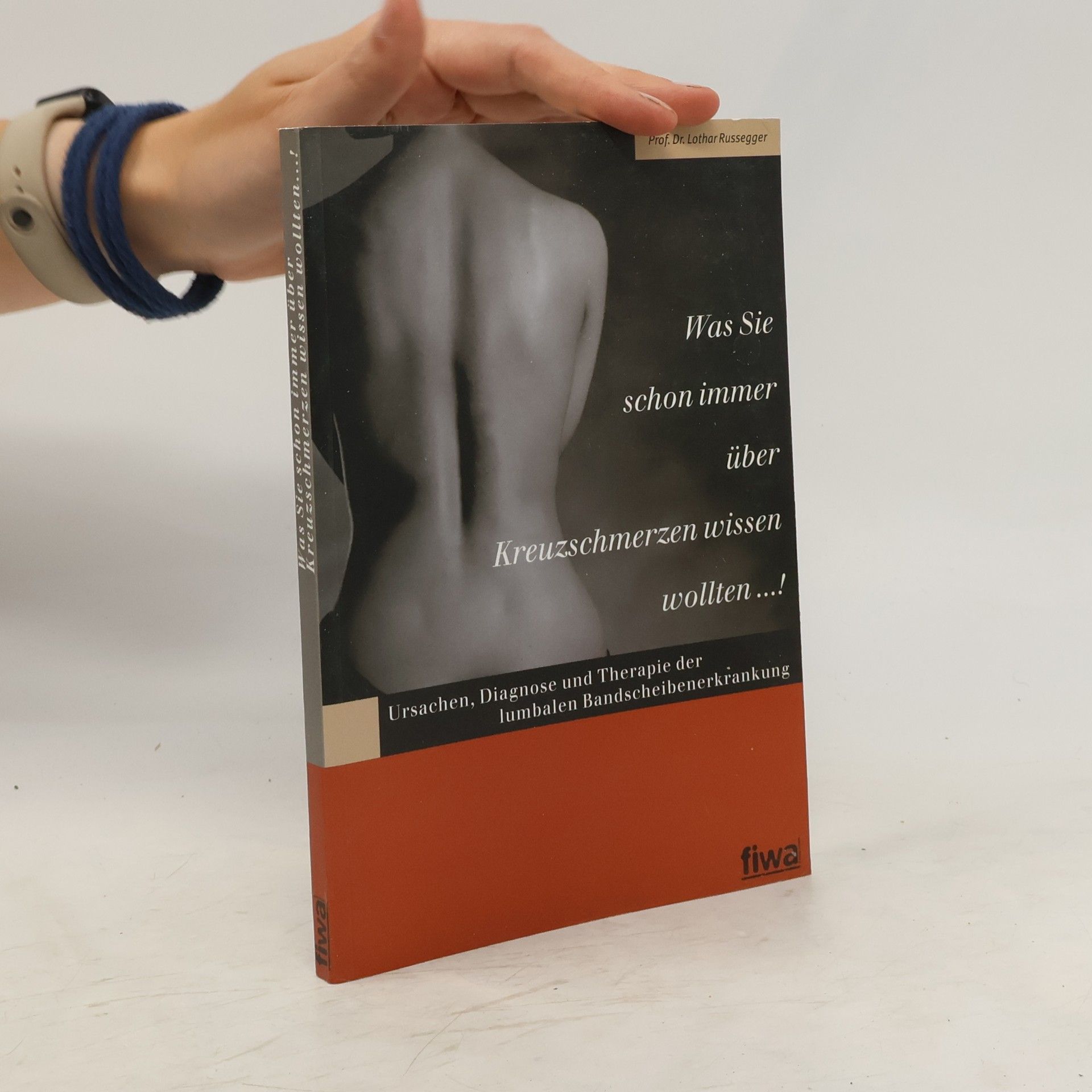 Lothar Russegger Was Sie schon immer über Kreuzschmerzen wissen wollten ...!