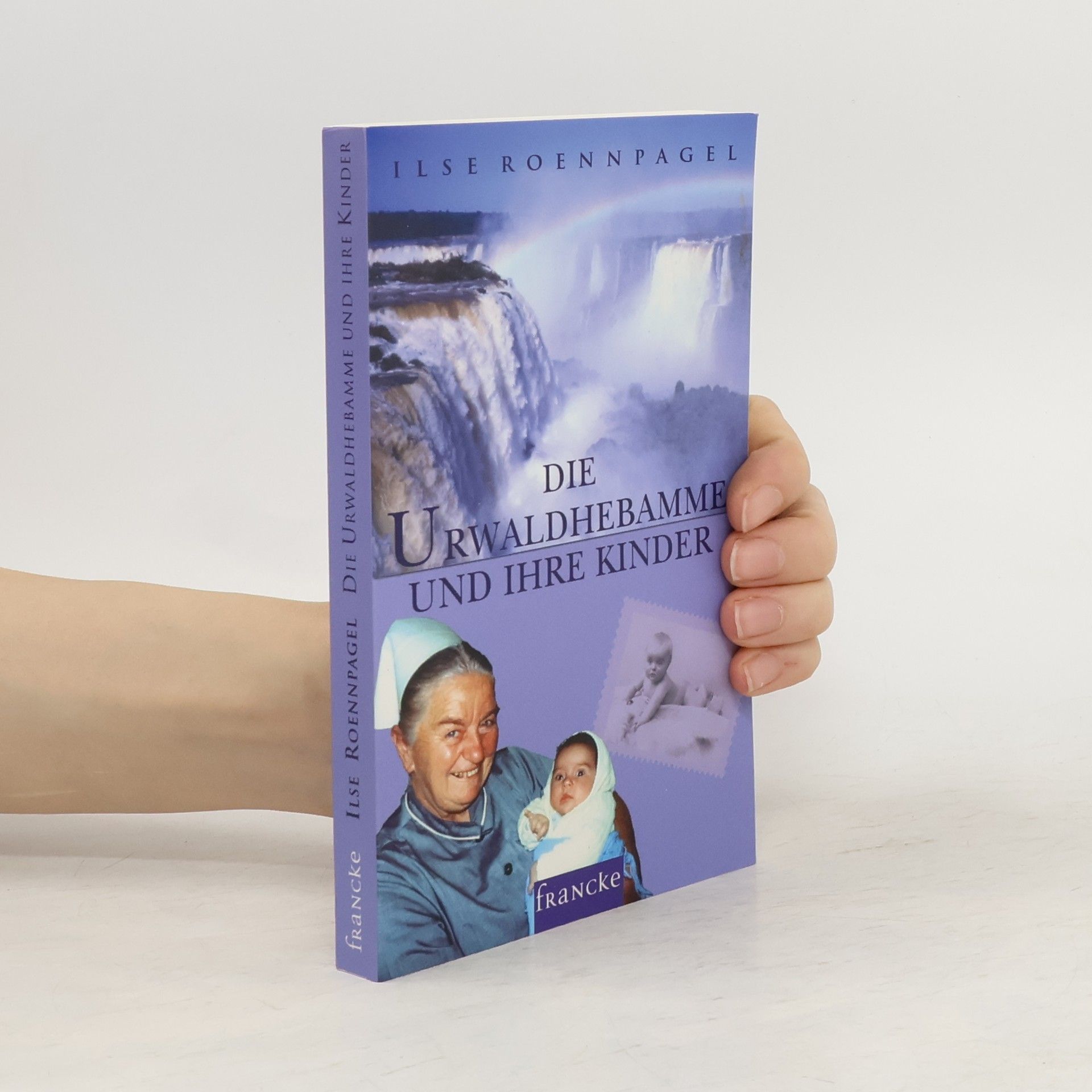 Ilse Roennpagel Die Urwaldhebamme und ihre Kinder