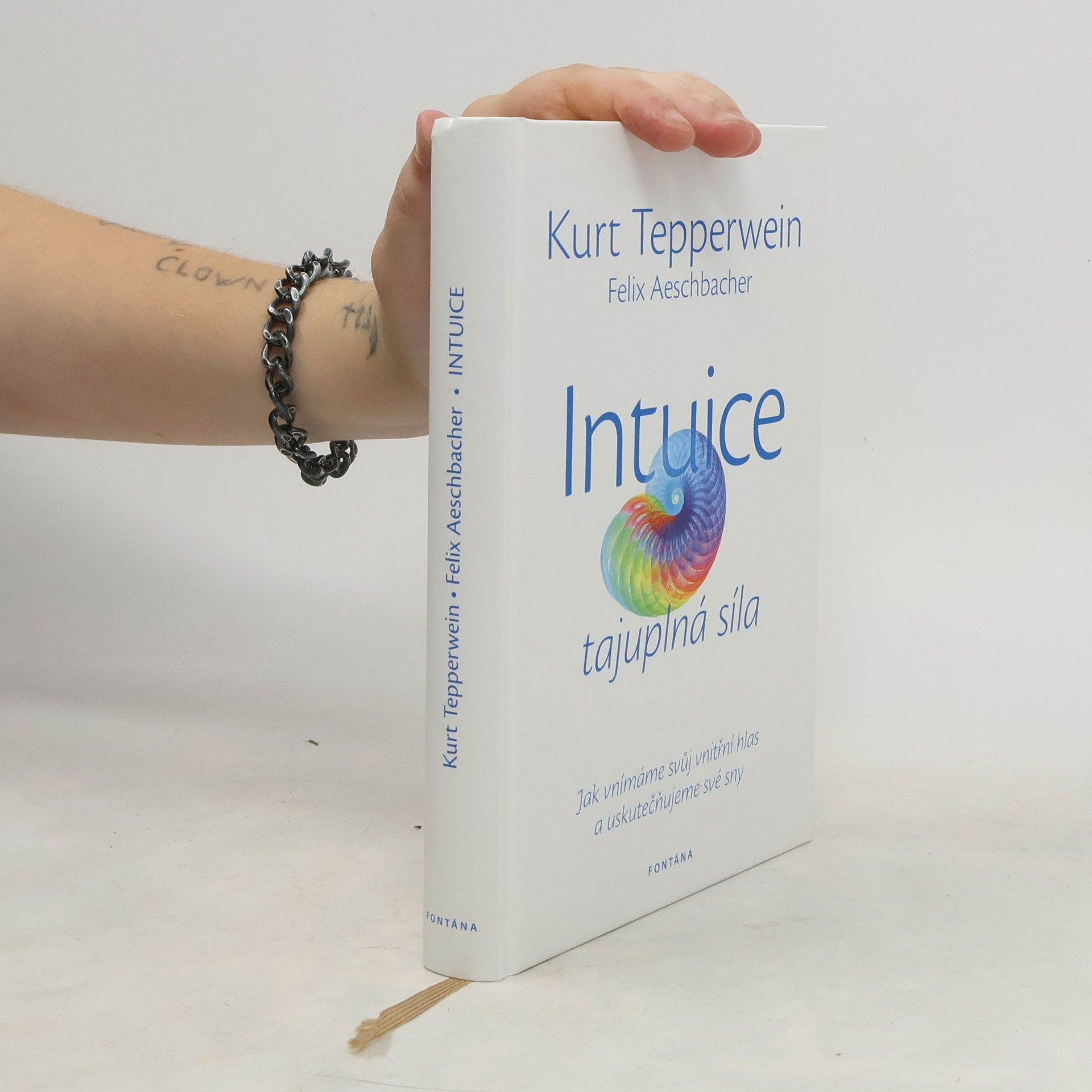 Kurt Tepperwein Intuice: Tajuplná síla: Jak vnímáme svůj vnitřní hlas a uskutečňujeme své sny