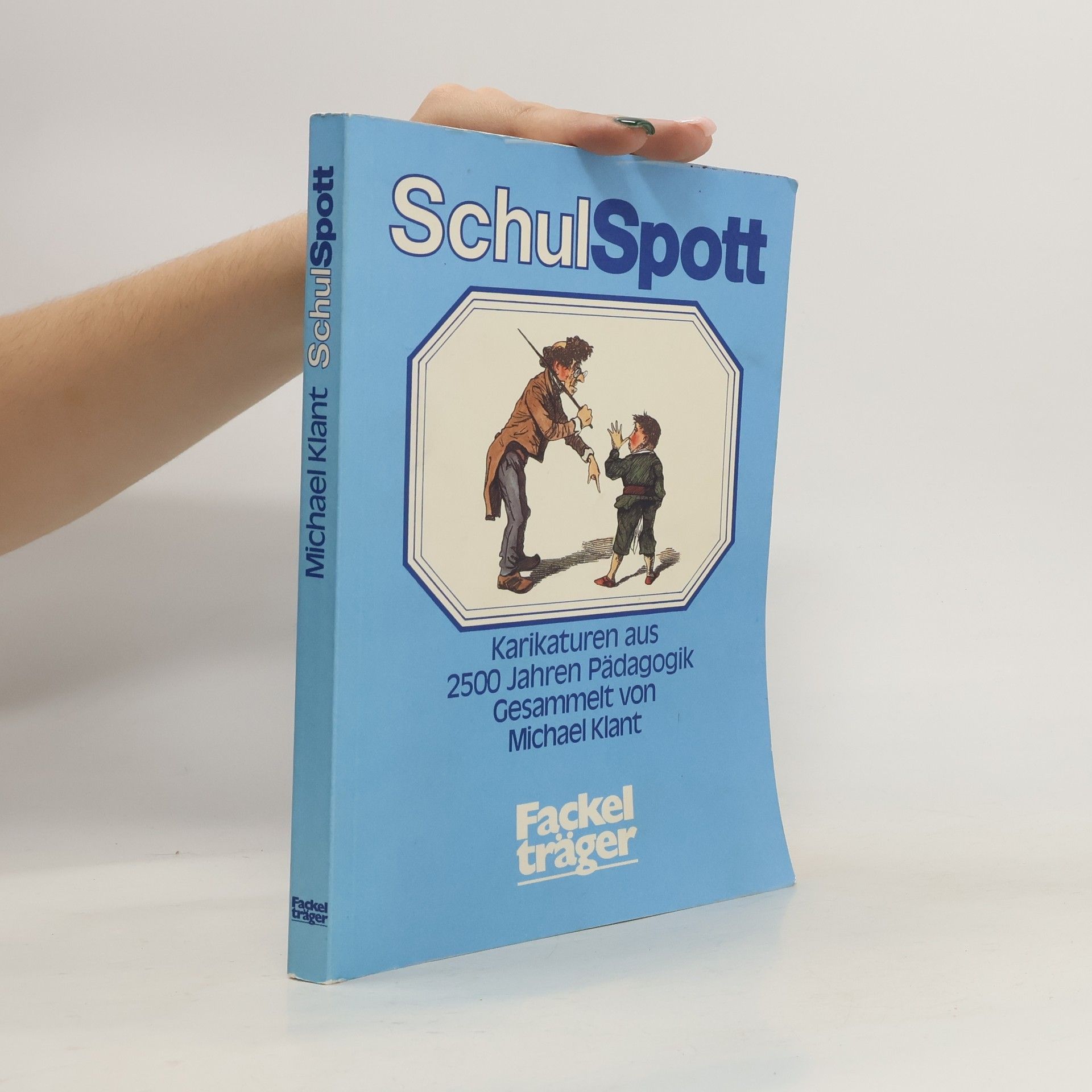 Michael Klant Schulspott. Karikaturen aus 2500 Jahren Pädagogik