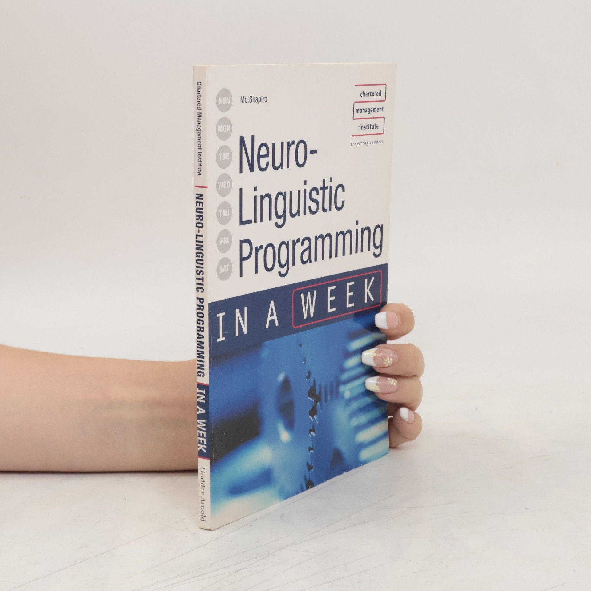 Mo Shapiro Neuro-Linguistic Programming in a Week