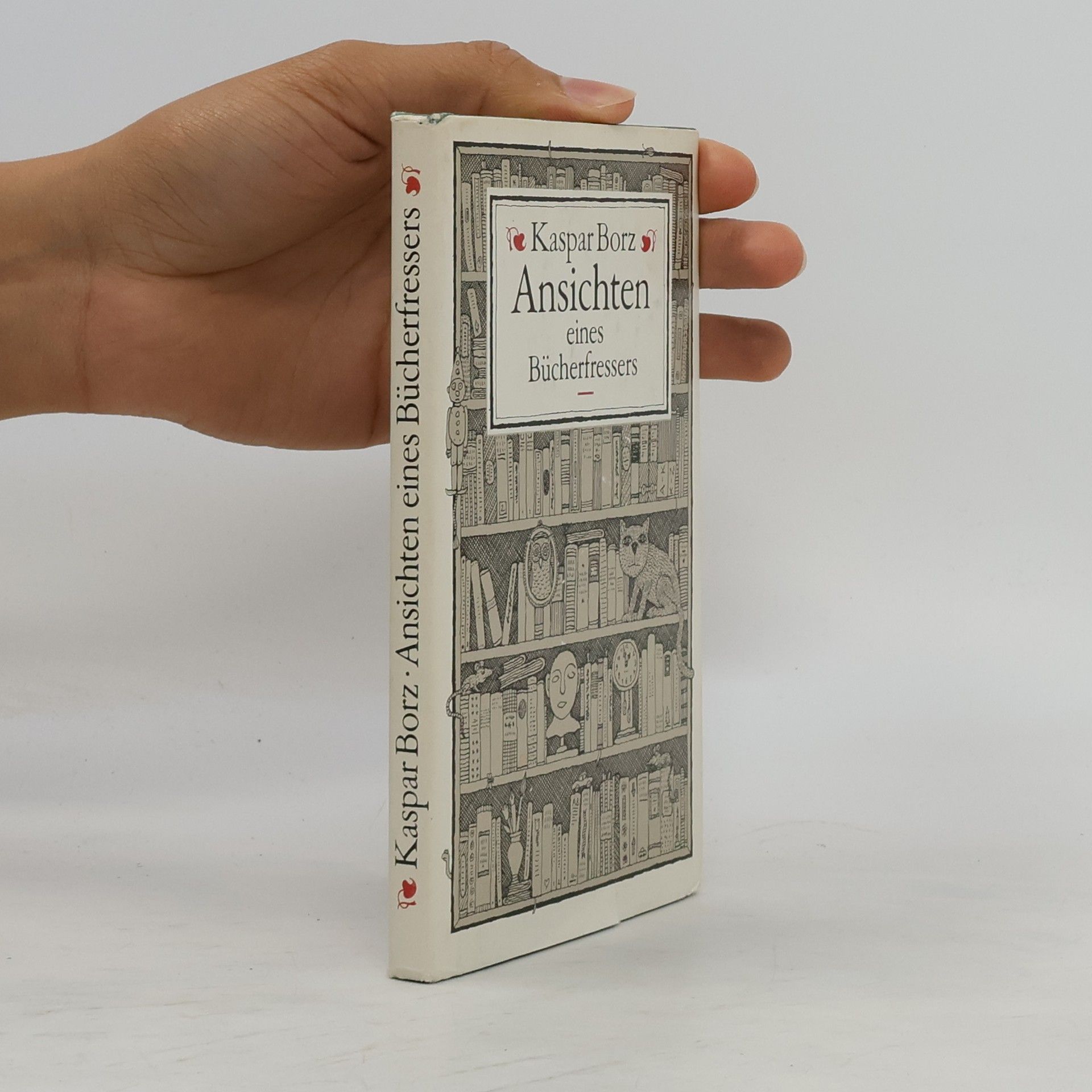 Kaspar Borz Ansichten eines Bücherfressers