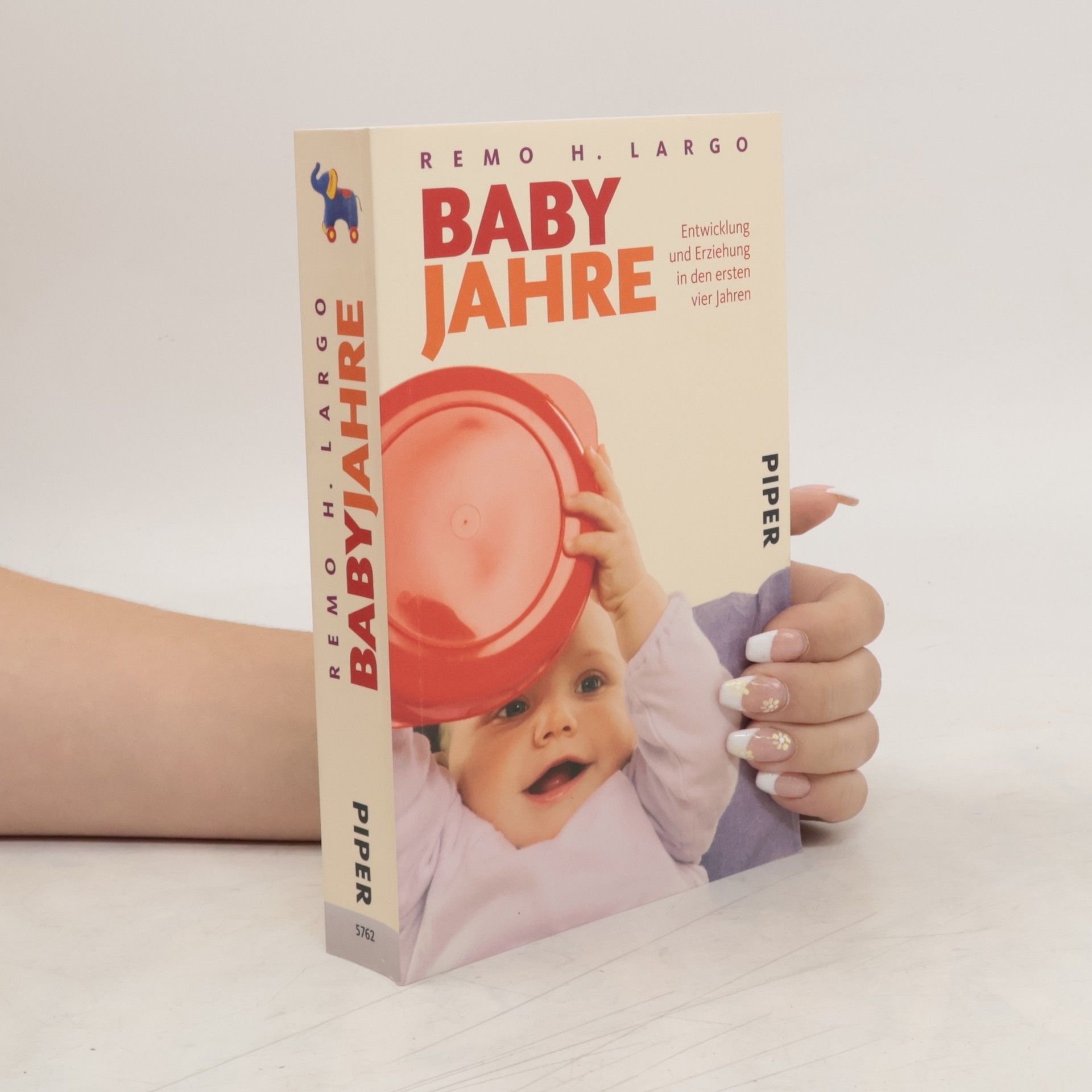 Remo H. Largo Baby Jahre. Entwicklung und Erziehung in den ersten vier Jahren