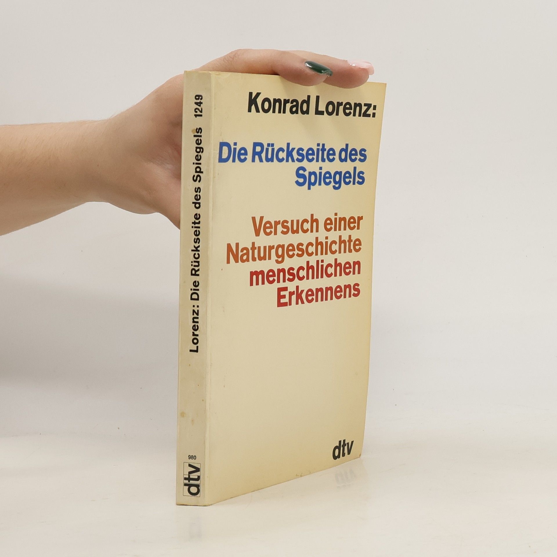 Konrad Lorenz Die Rückseite eines Spiegels.Versuch einer Naturgeschichte menschlichen Erkennens