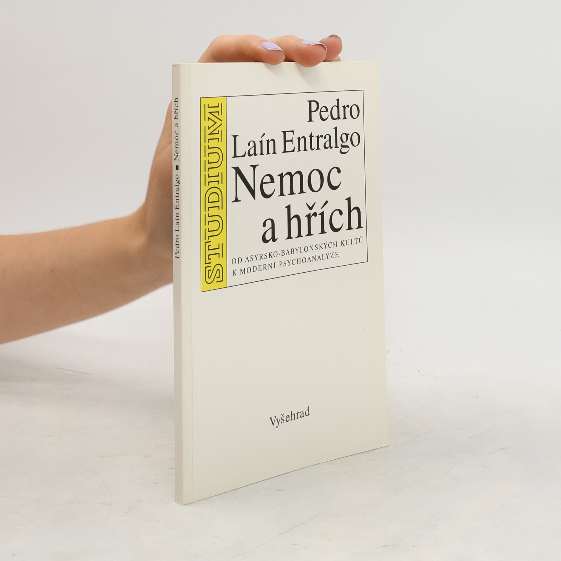 Pedro Laín Entralgo Nemoc a hřích. Od asyrsko-babylonských kultů k moderní psychoanalýze