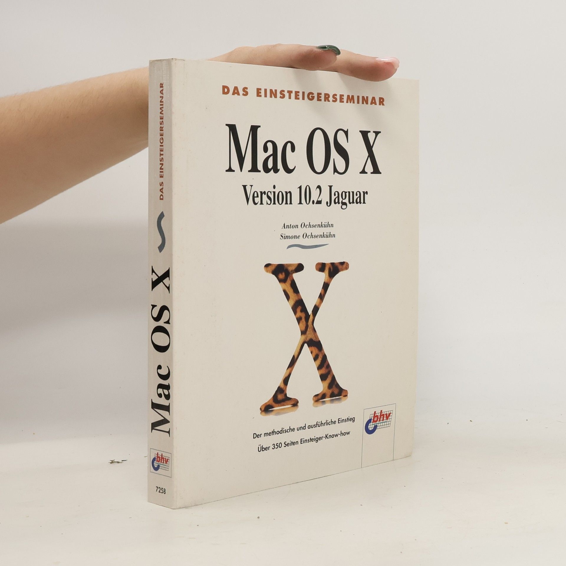 Anton Ochsenkühn Das Einsteigerseminar Mac OS X ; Version 10.2. Jaguar ; [der methodische und ausführliche Einstieg ; über 350 Seiten Einsteiger-Know-How]