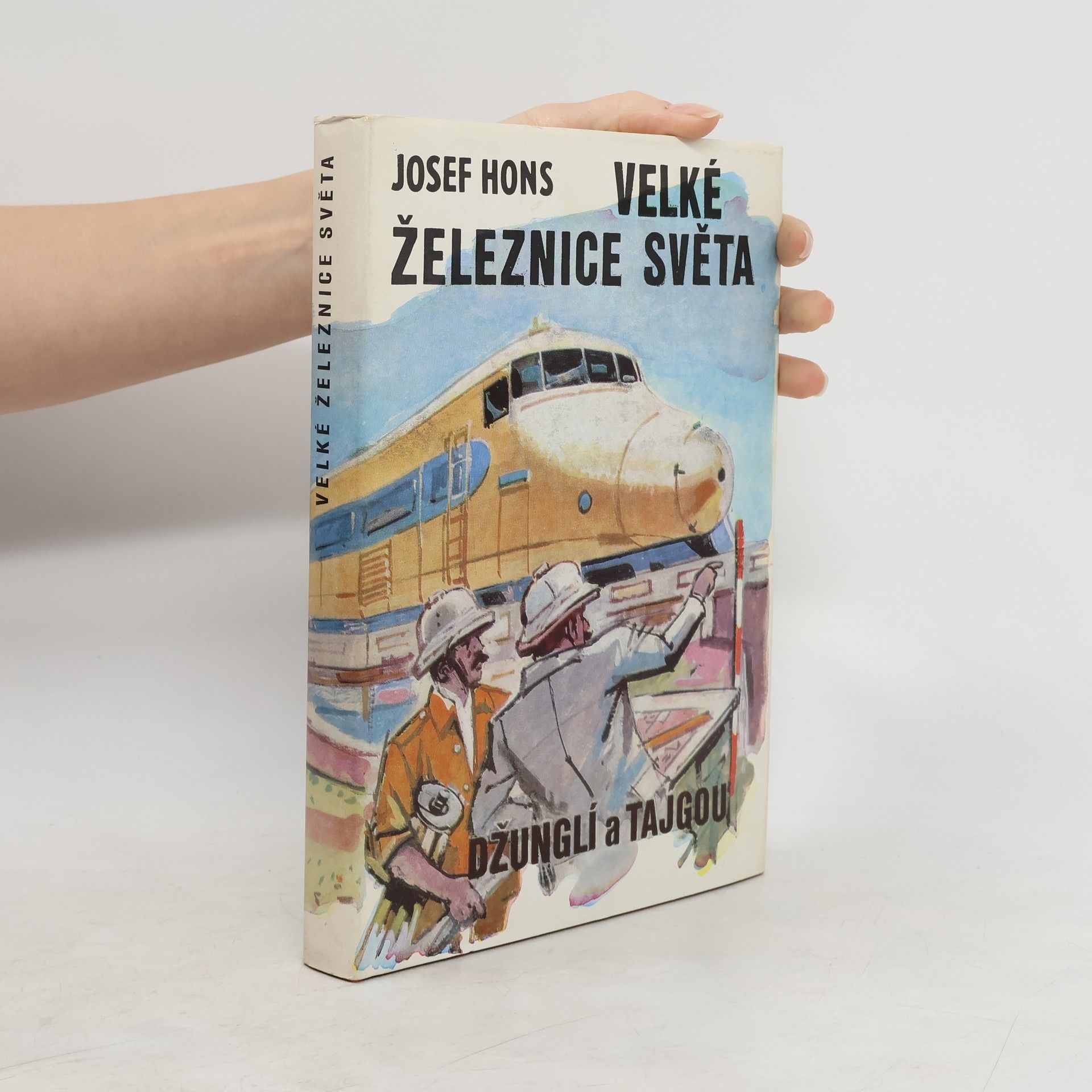 Josef Hons Velké železnice světa. Džunglí a tajgou
