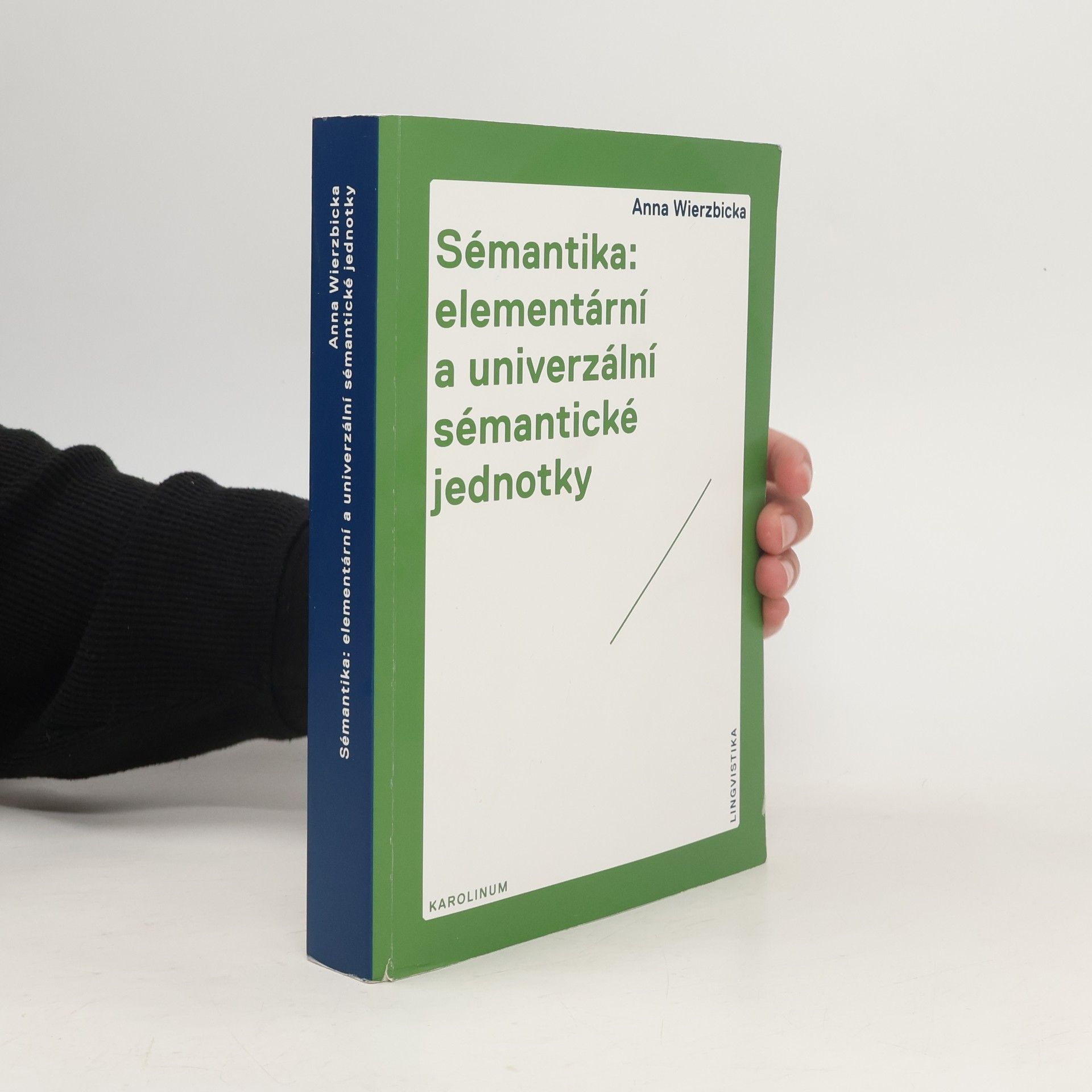 Anna Wierzbicka Sémantika: elementární a univerzální sémantické jednotky