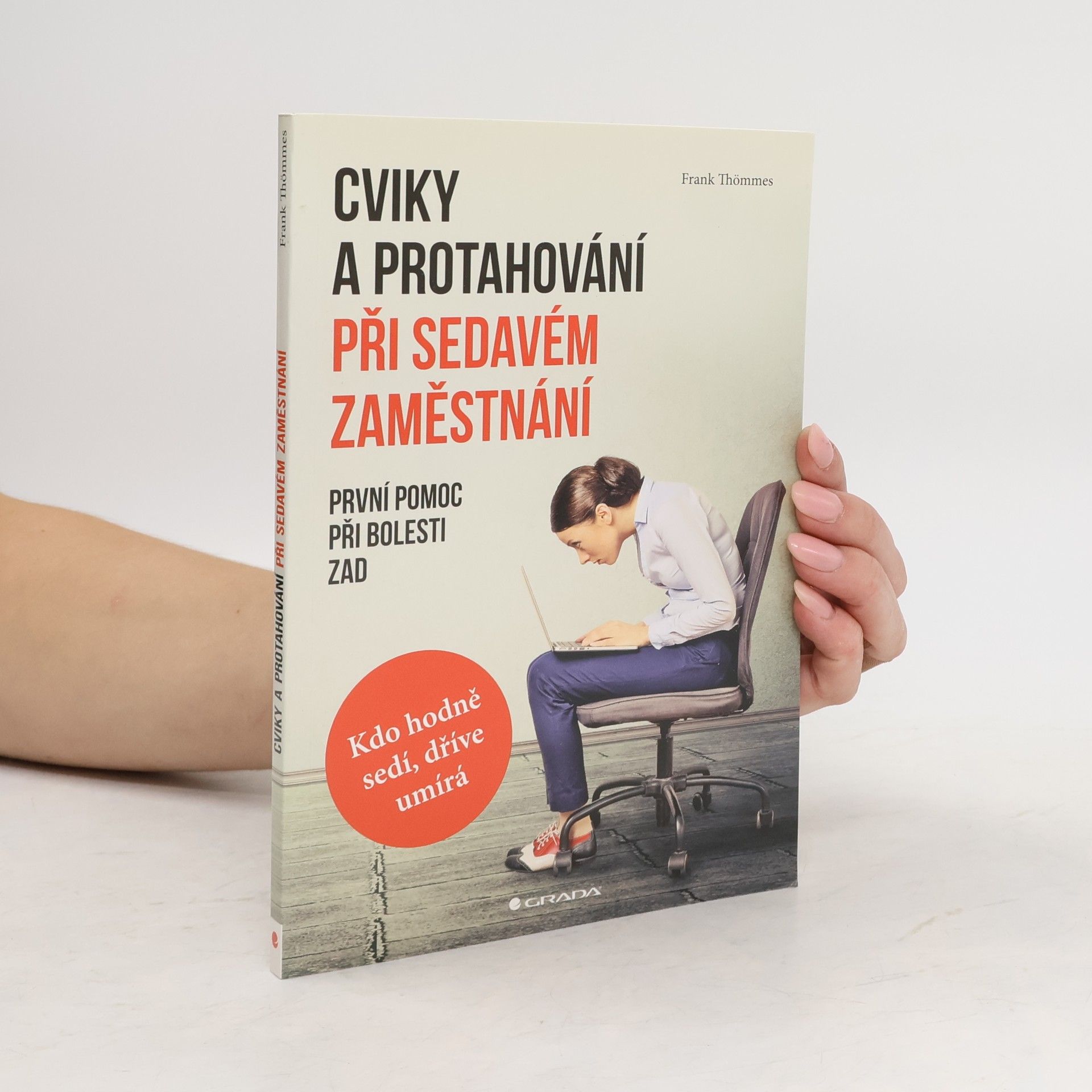 Frank Thömmes Cviky a protahování při sedavém zaměstnání: První pomoc při bolesti zad