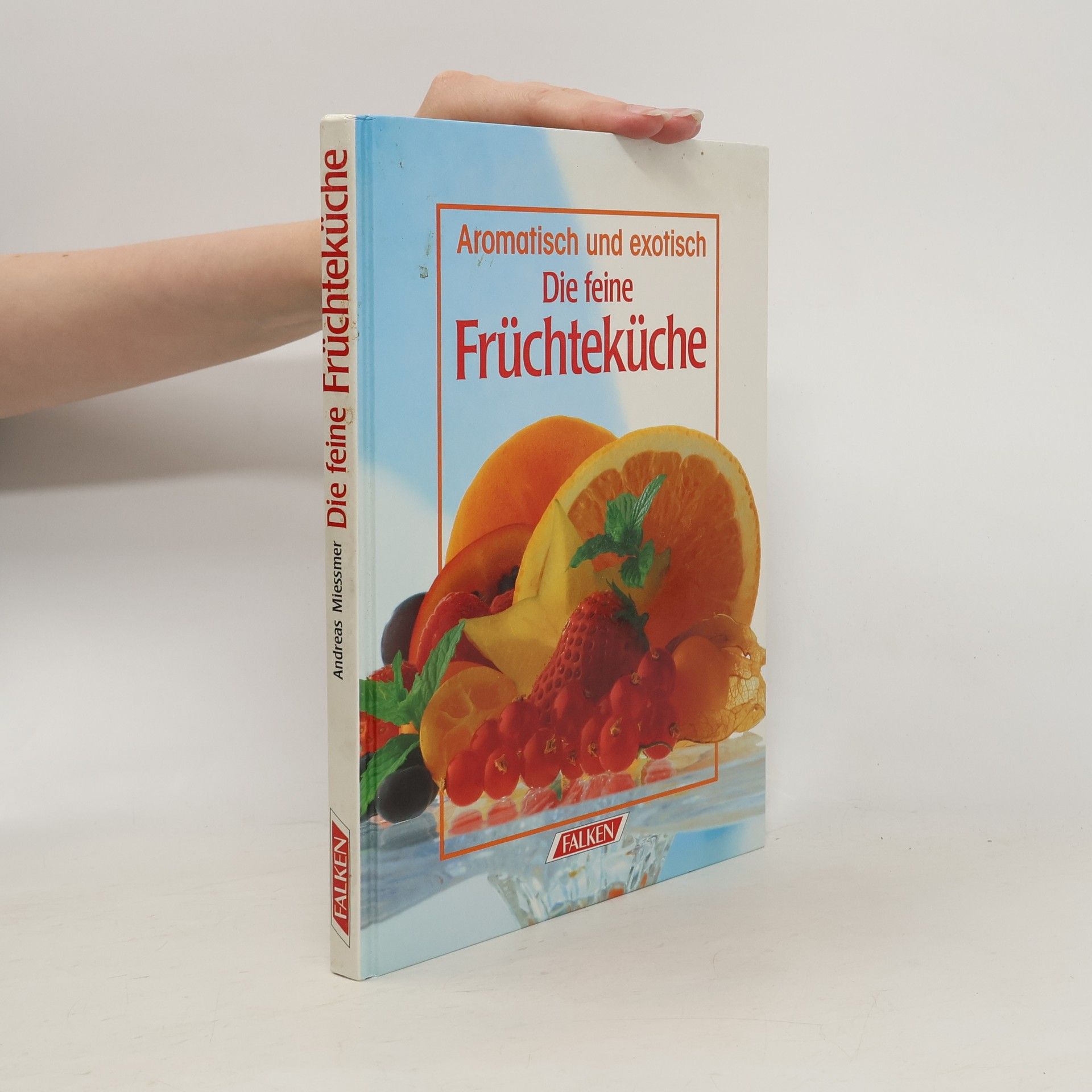 Andreas Miessmer Die feine Früchteküche