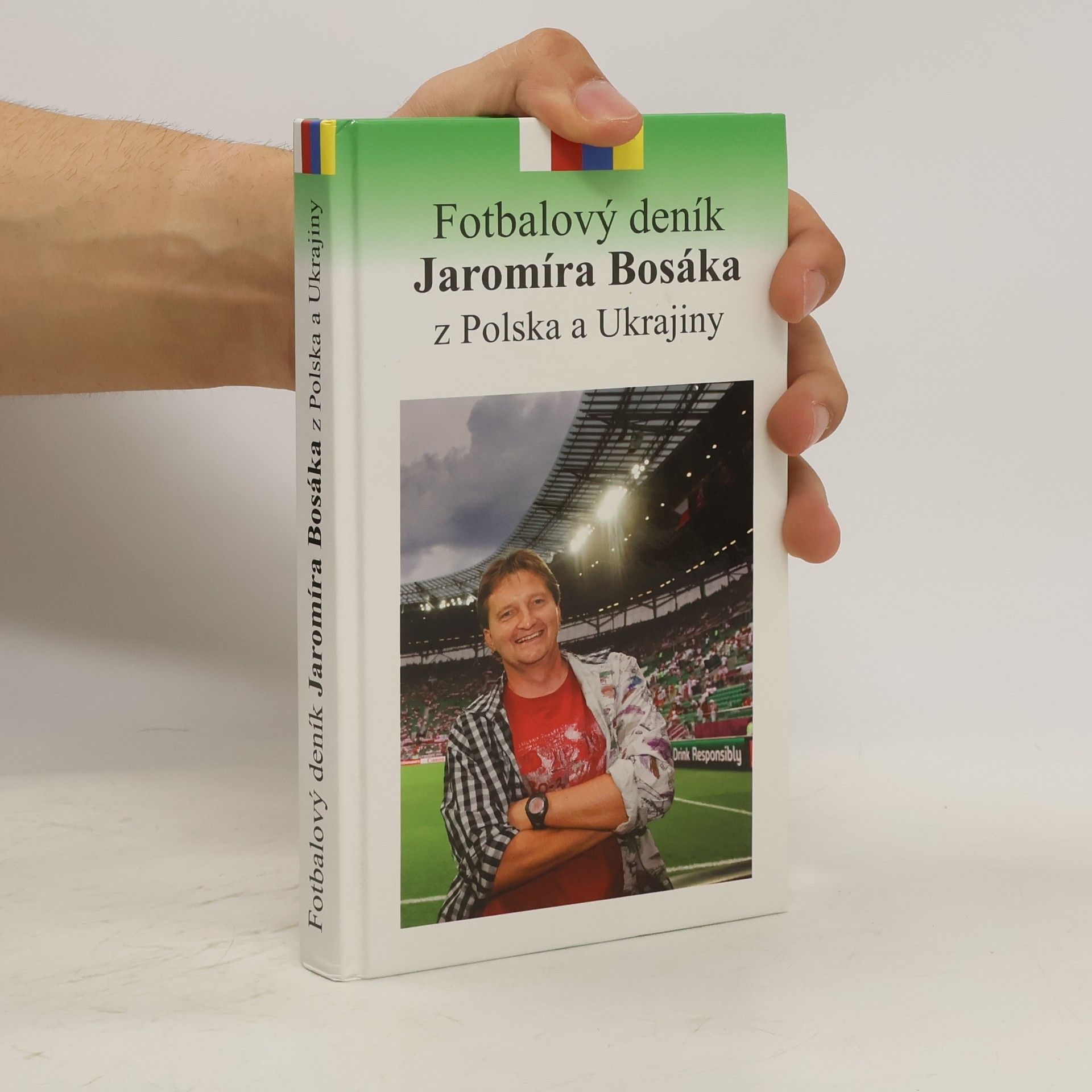 Jaromír Bosák Fotbalový deník Jaromíra Bosáka z Polska a Ukrajiny