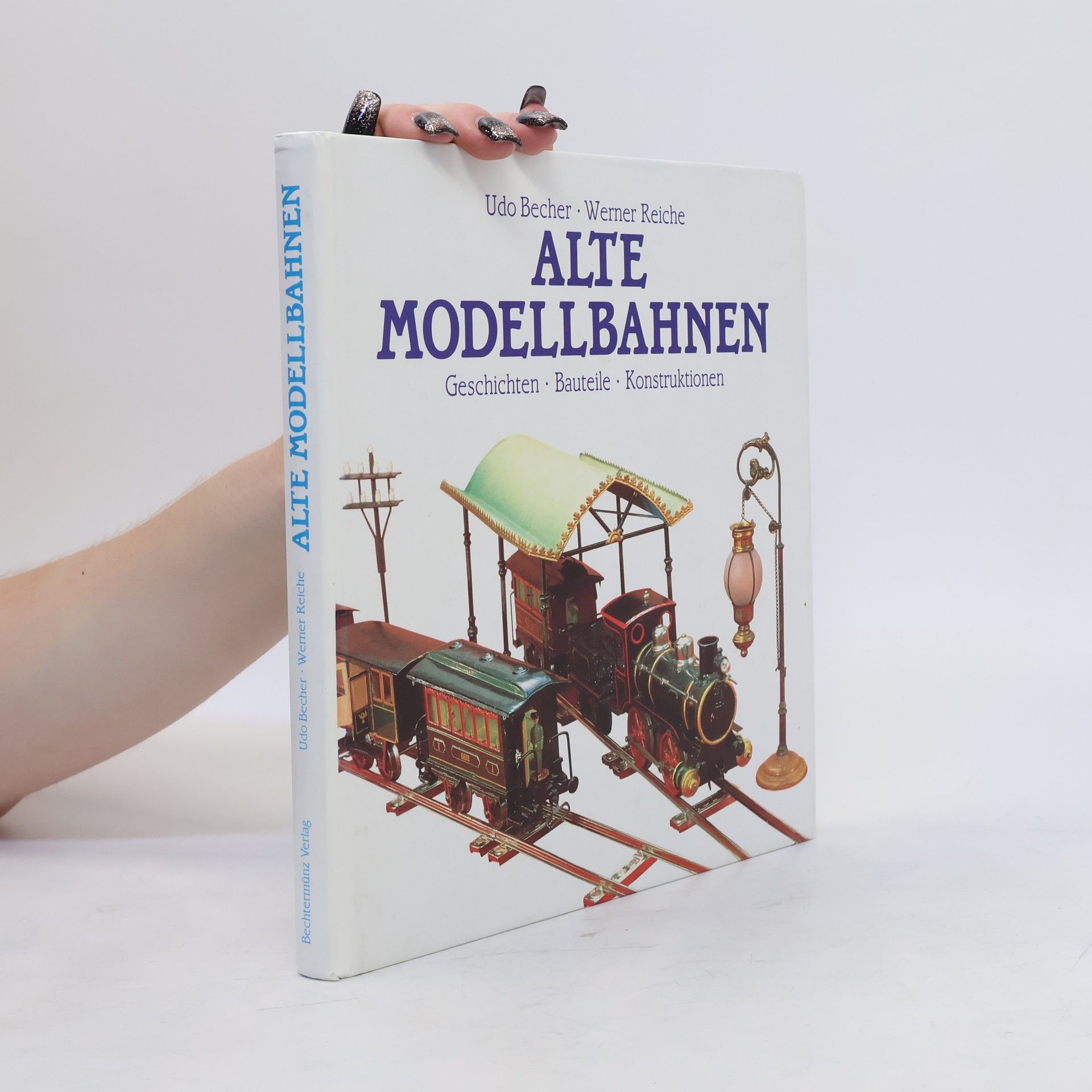 Udo Becher Alte Modellbahnen. Geschichten-Bauteile-Konstruktionen