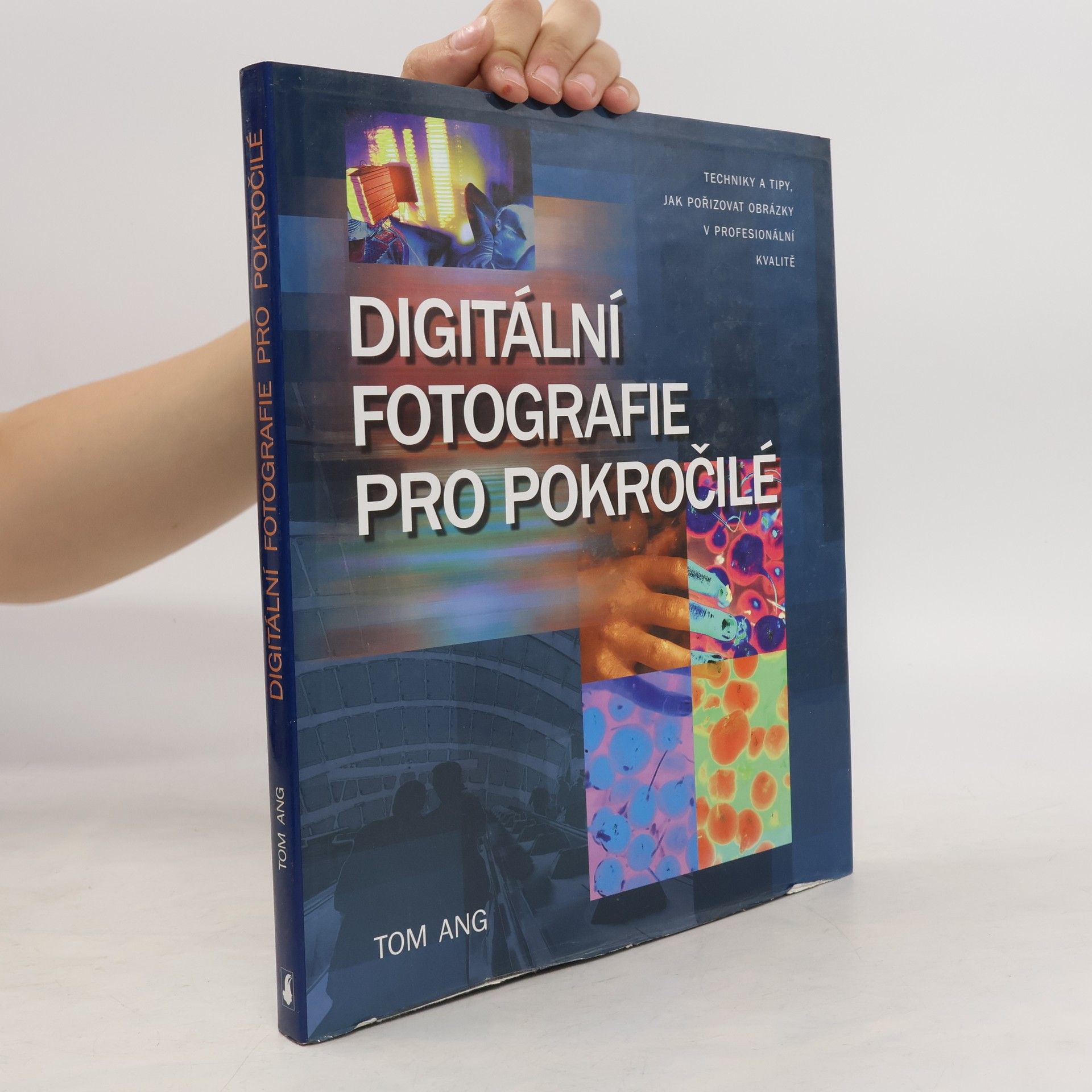 Tom Ang Digitální fotografie pro pokročilé