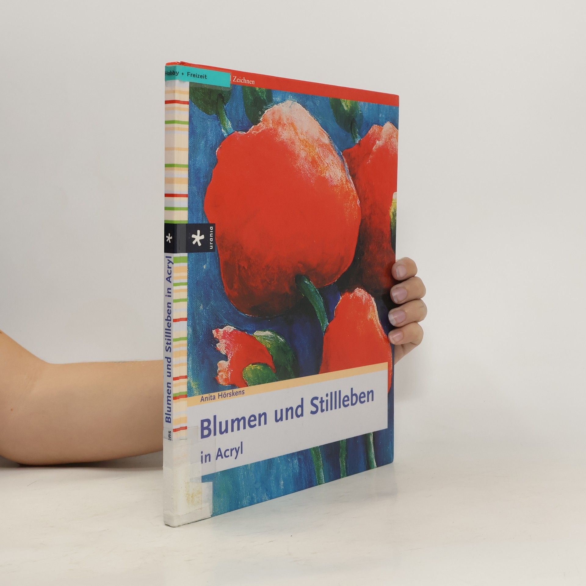 Anita Hörskens Blumen und Stillleben in Acryl