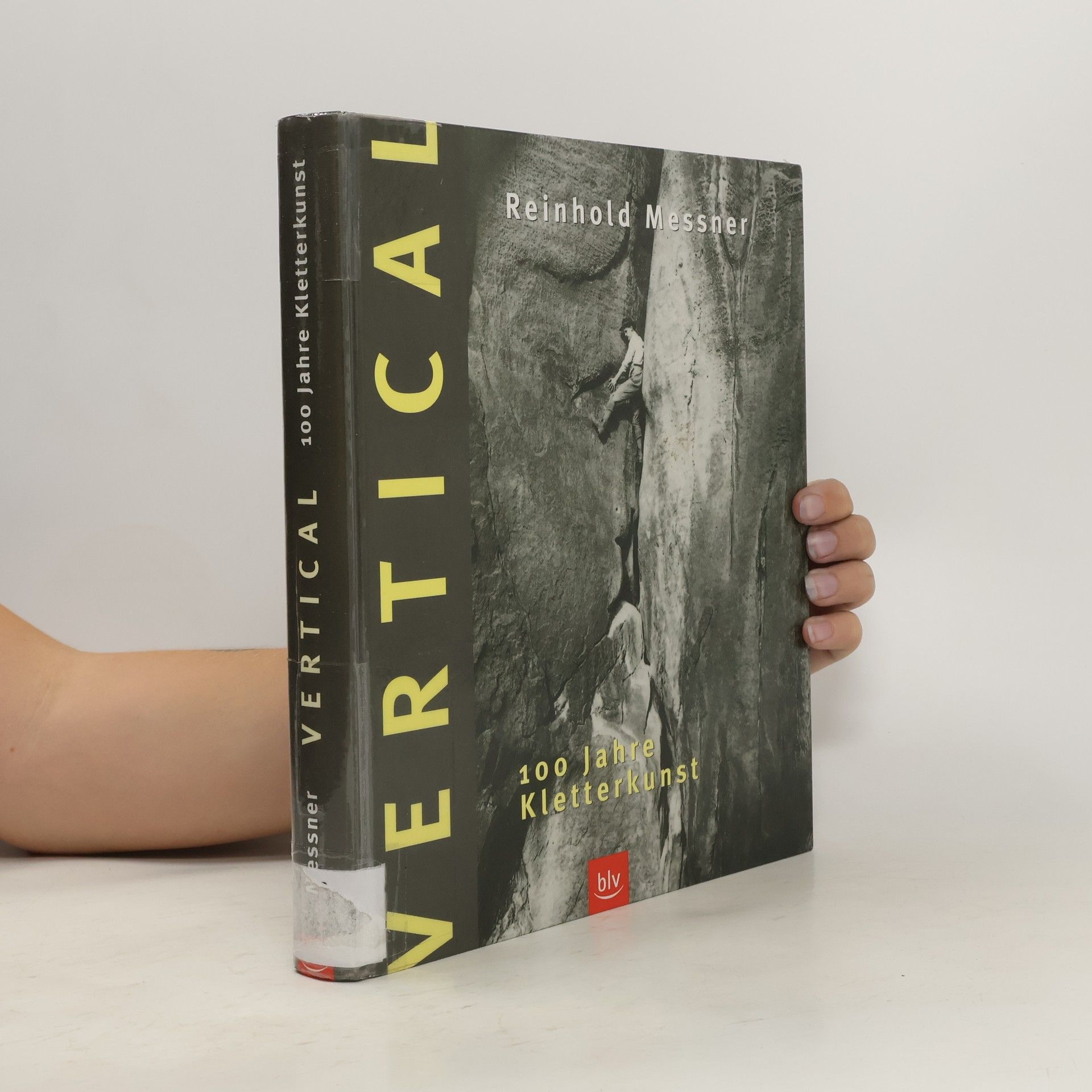 Reinhold Messner Vertical : 100 Jahre Kletterkunst