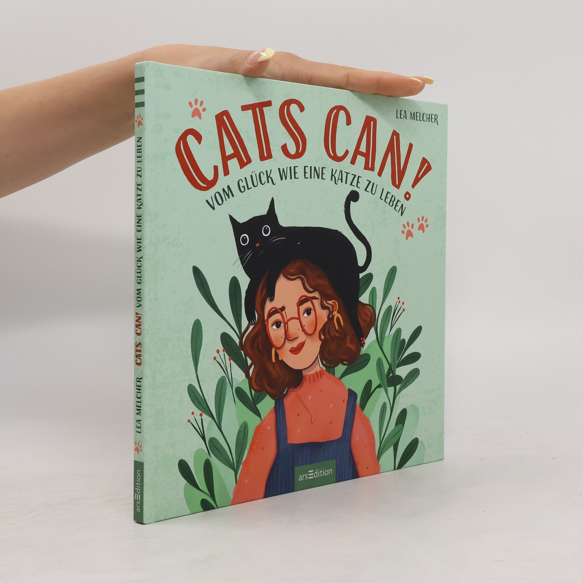 Lea Melcher Cats can!. Vom Glück wie eine Katze zu leben